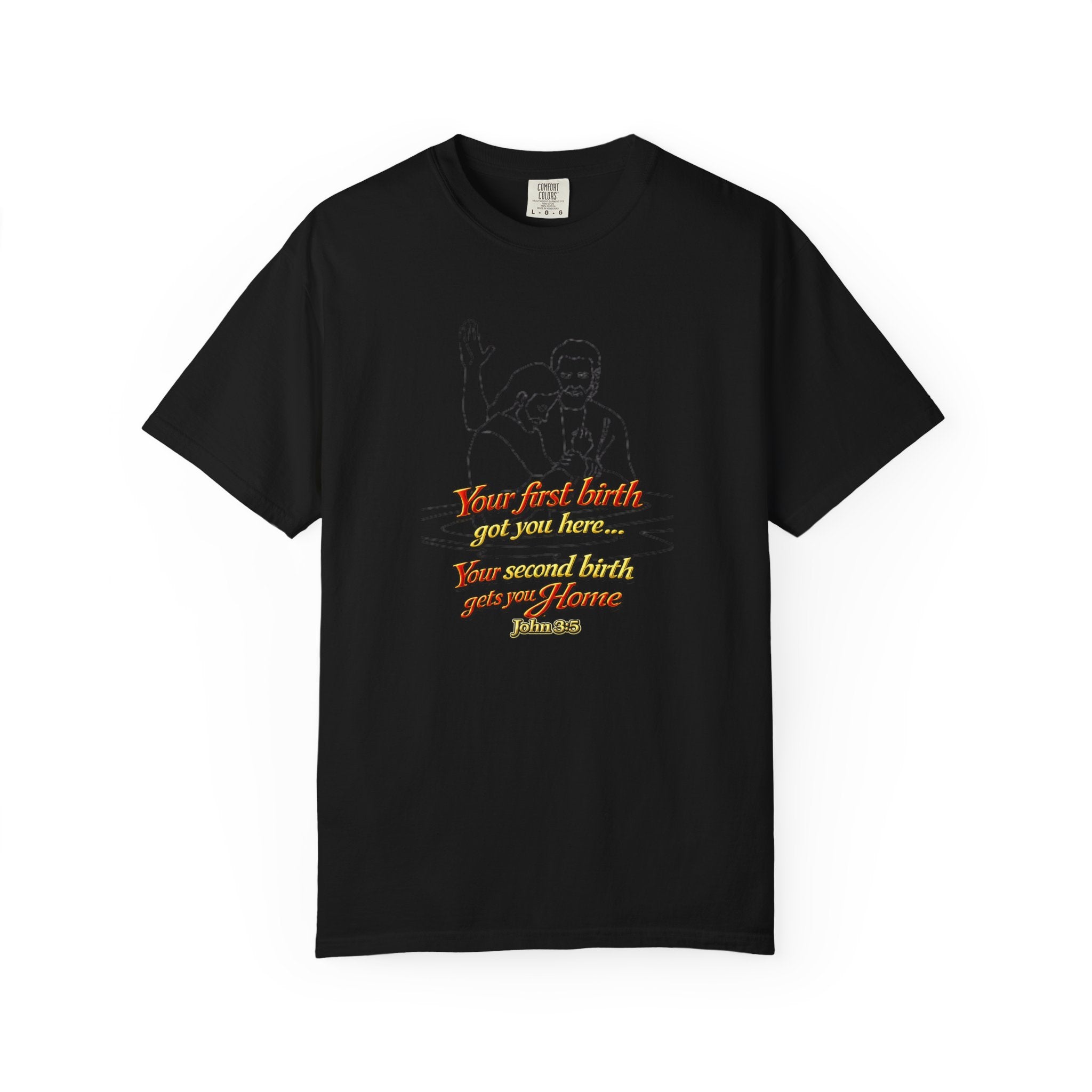 Biblical John 3:16 T-Shirt — 'Your Best Birth You Will Know, Your Second Birth Your Home' Christian Graphic Tee
