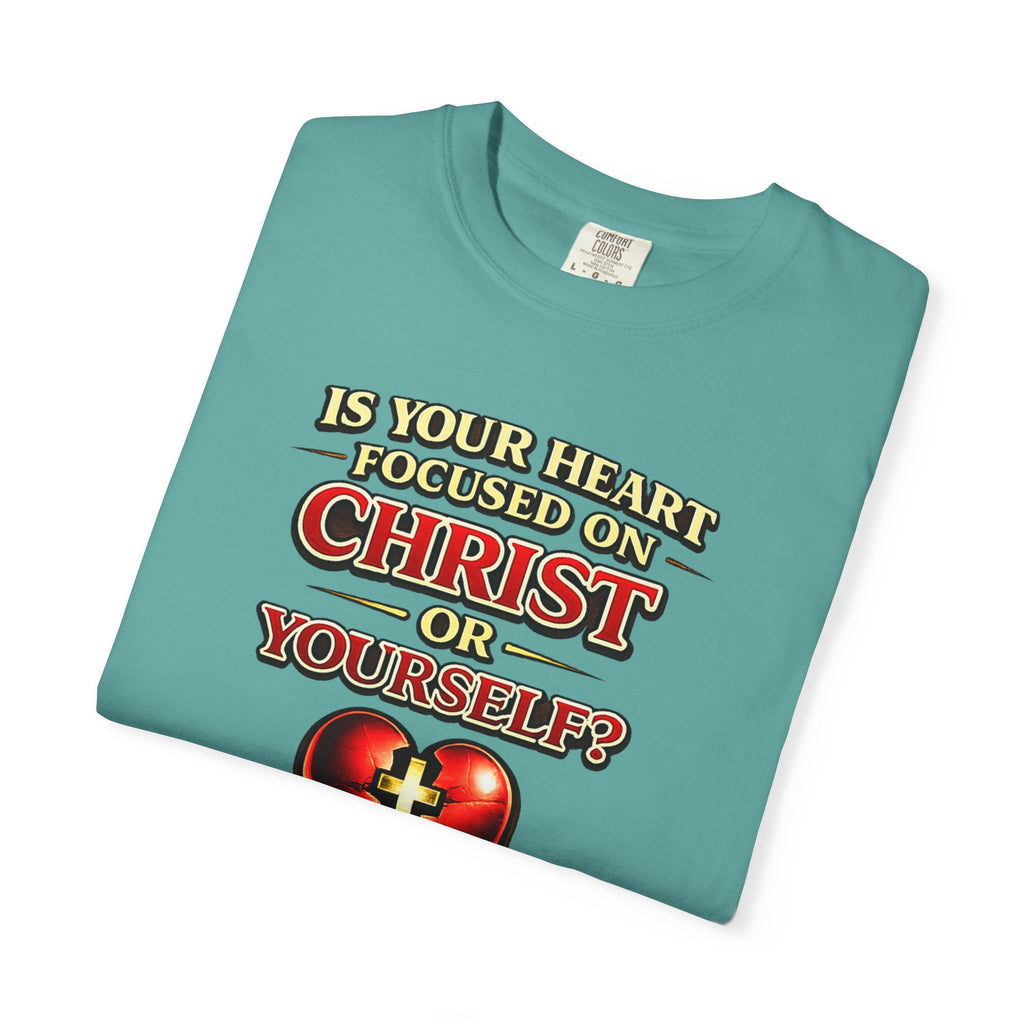 Christian Graphic T-Shirt — “Is Your Heart Focused on Christ or Yourself?” with Heart & Cross