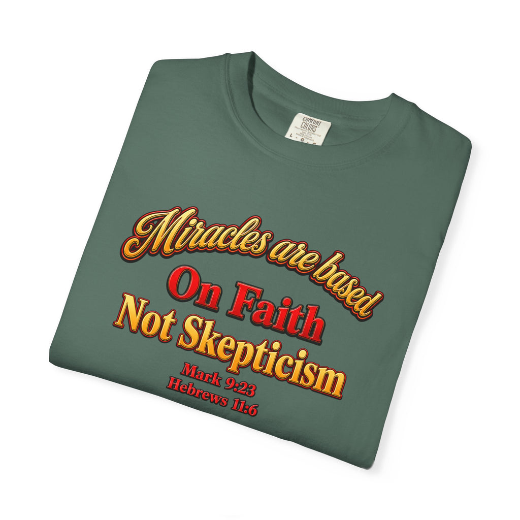 Faith-Based T-Shirt — “Miracles are Based on Faith Not Skepticism” Christian Tee