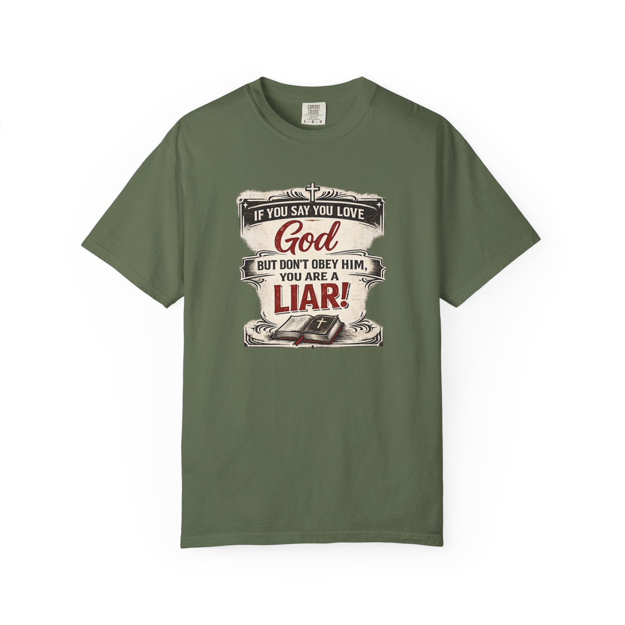 Christian Message T-Shirt — "If You Say You Love God But Don't Obey Him, You Are a Liar"
