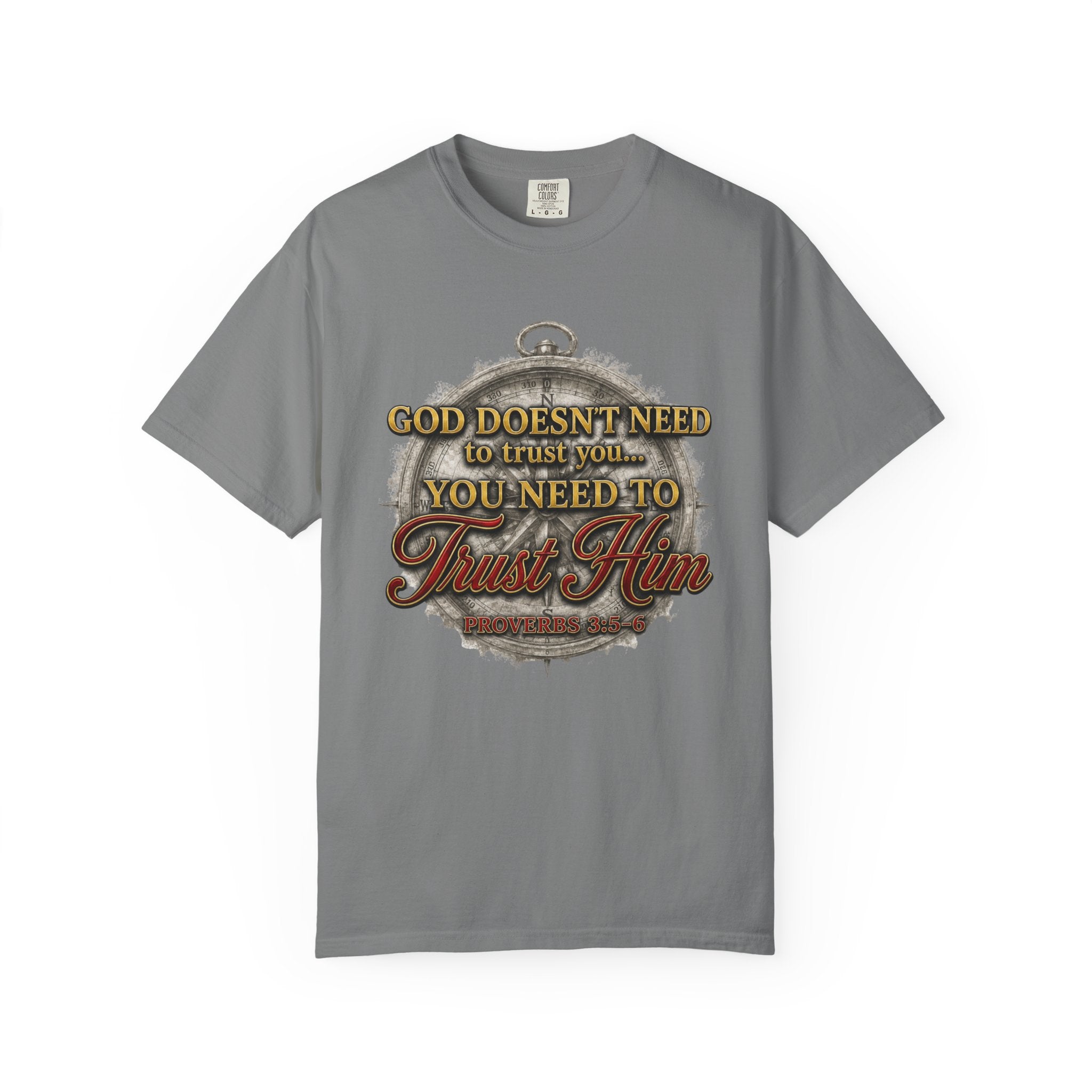 Trust Him Christian T‑Shirt — “God Doesn’t Need to Trust You, You Need to Trust Him” Faith Tee