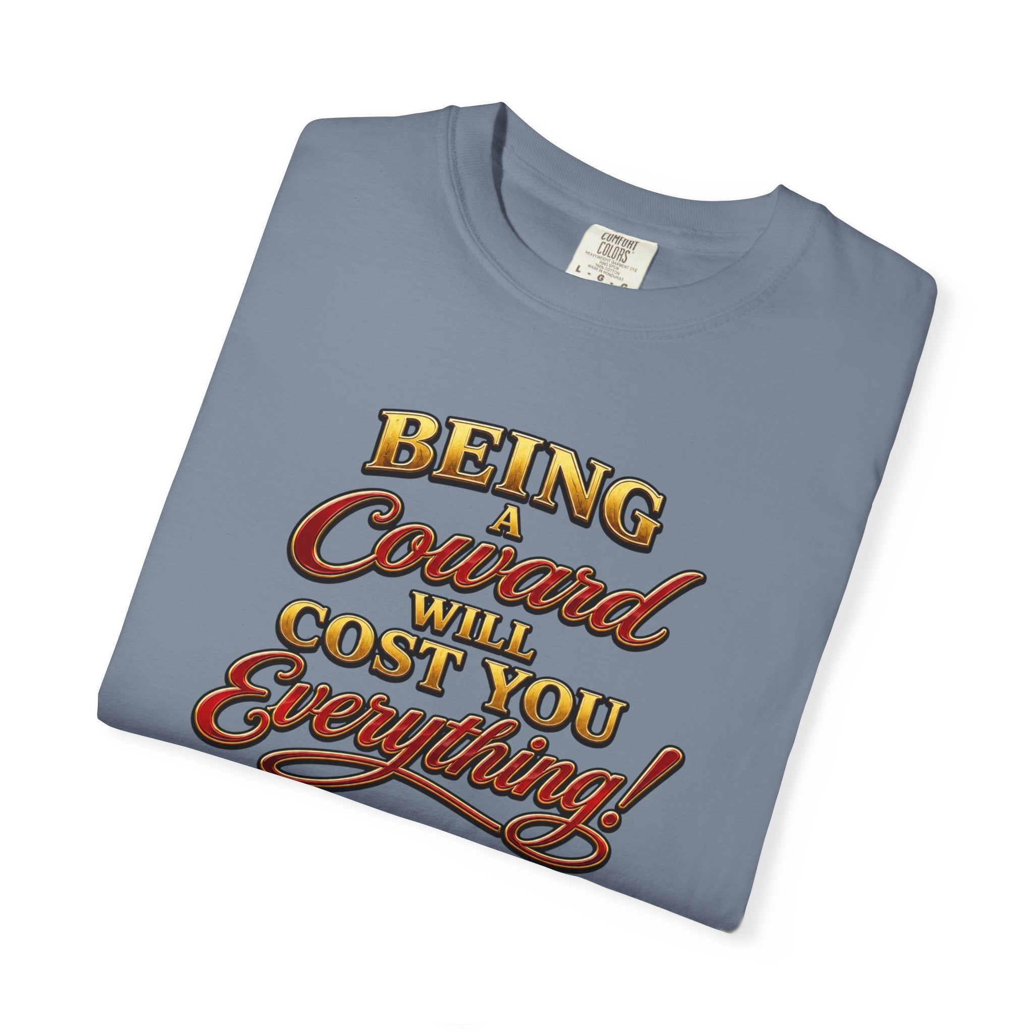 T-Shirt — "Being Coward Will Cost You Everything!" Christian Statement Tee