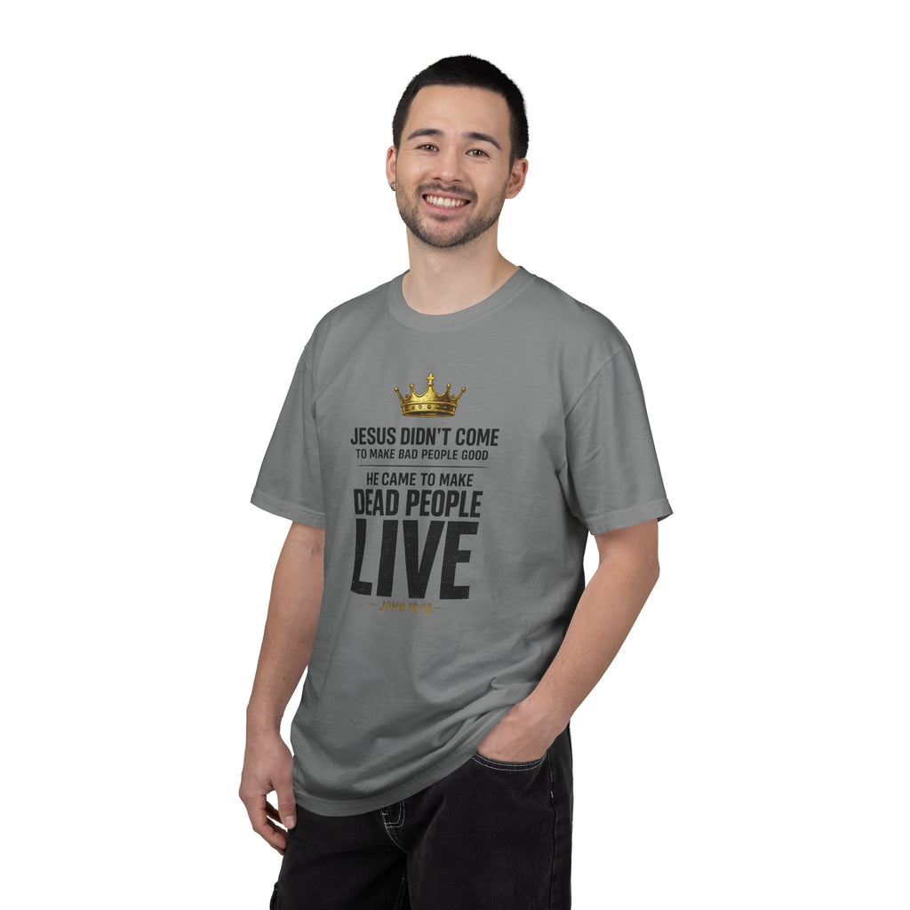 Christian Message T-Shirt — "He Came to Make Dead People Live" Garment-Dyed Tee