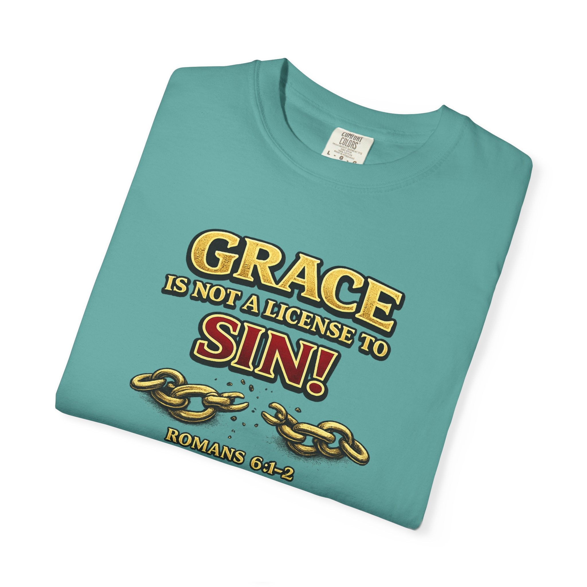 Christian Message T-Shirt — "Grace Is Not A License To Sin" Romans 6:14