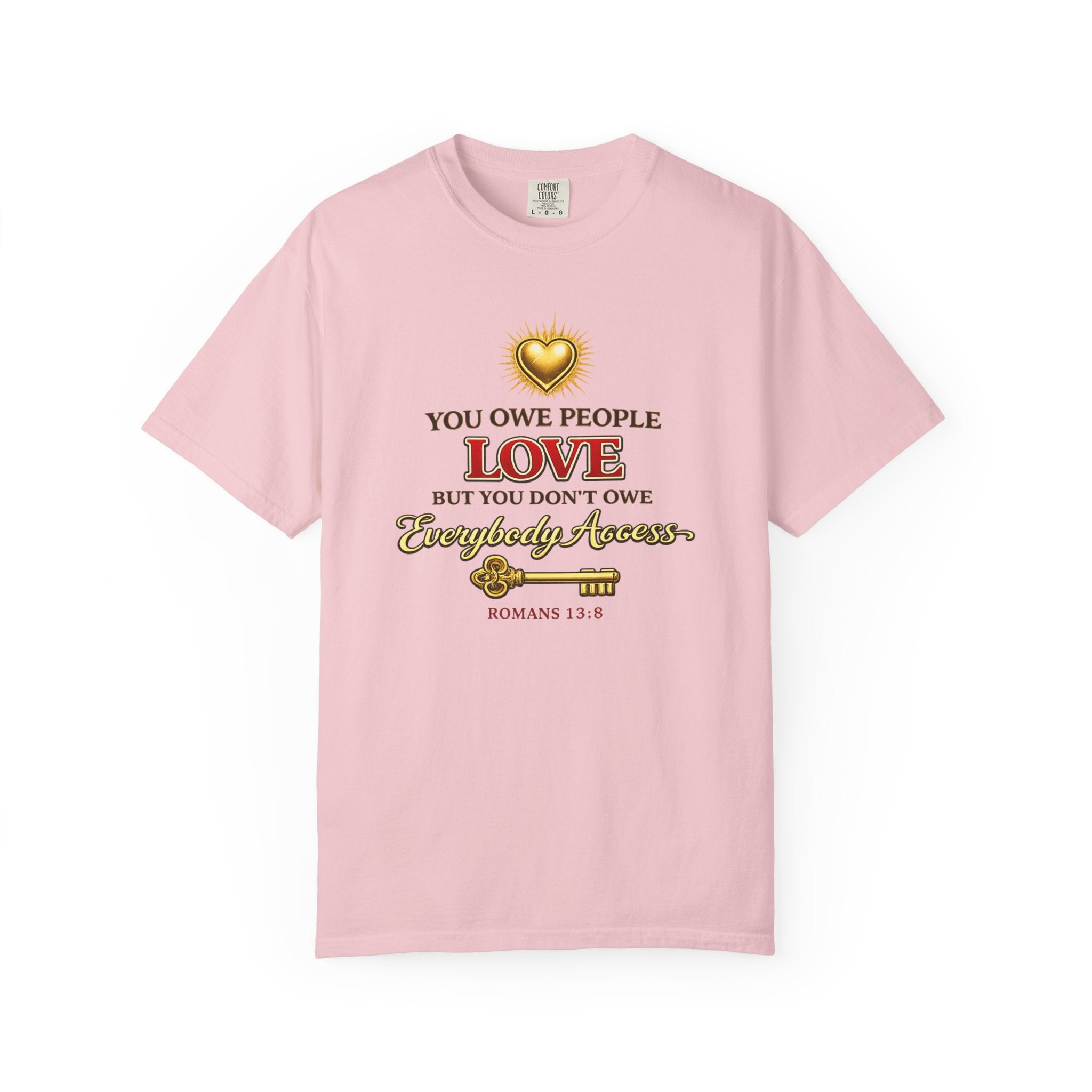 T-Shirt — "You Owe People Love" Inspirational Scripture Tee (Romans 13:8)