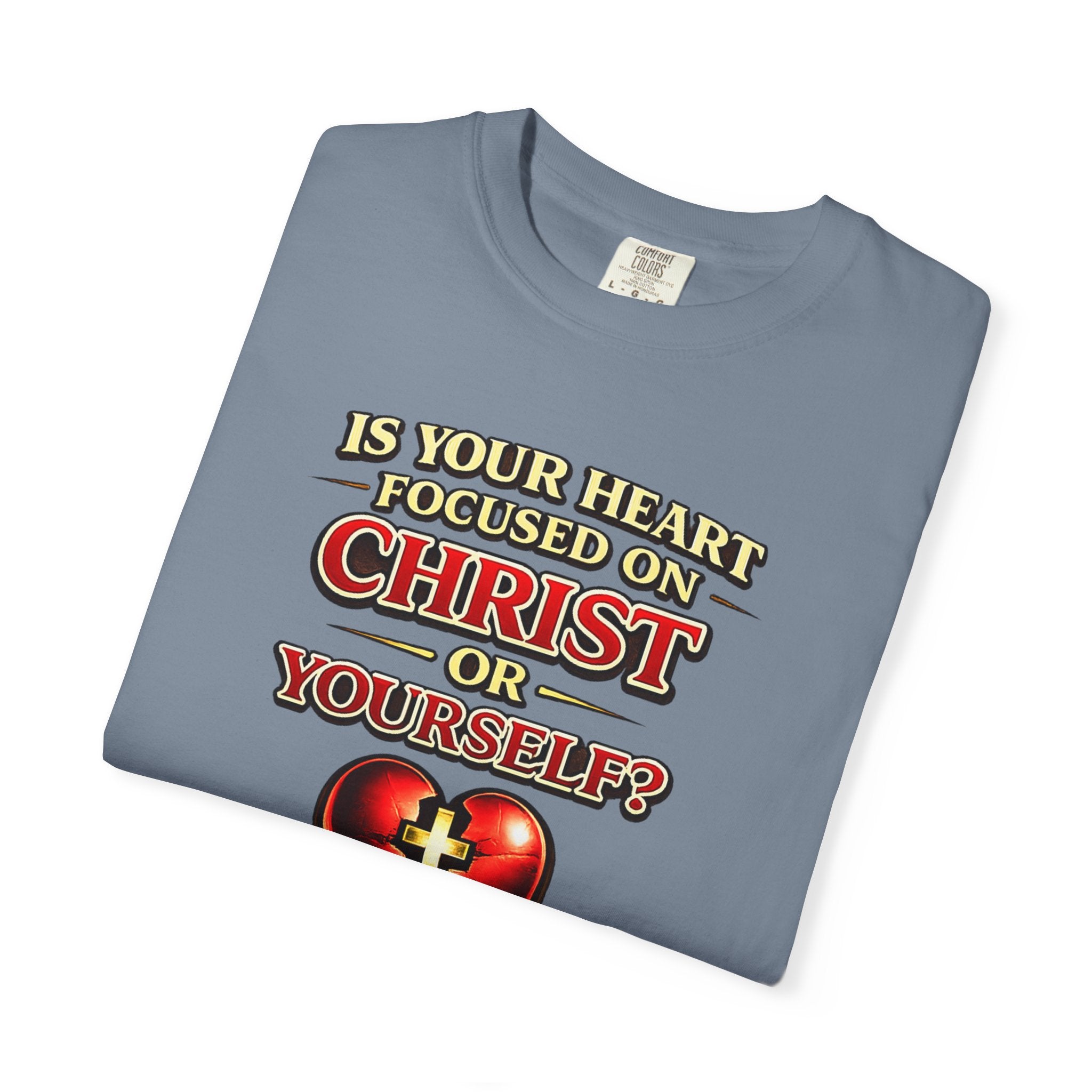 Christian Graphic T-Shirt — “Is Your Heart Focused on Christ or Yourself?” with Heart & Cross