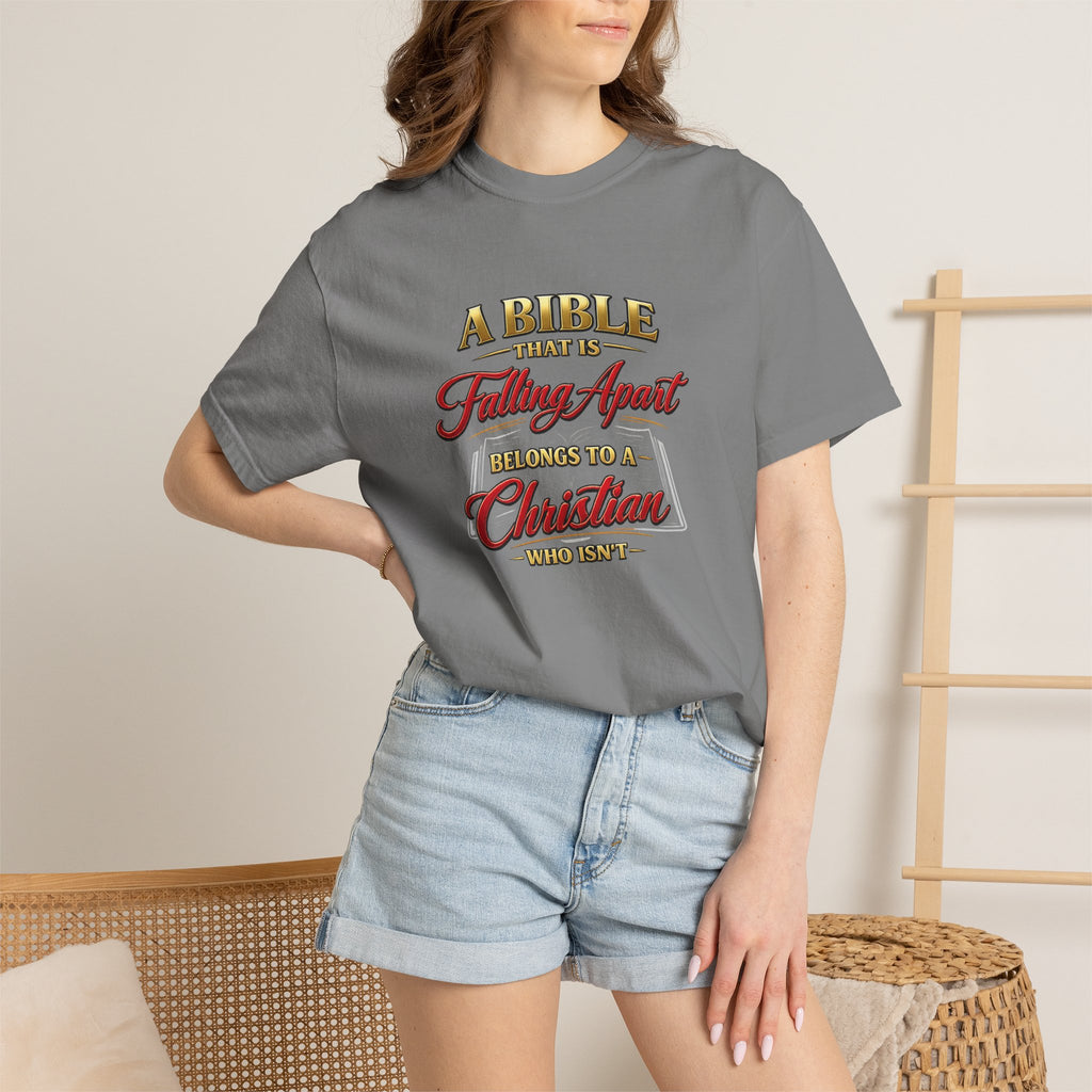Christian Message T-Shirt — “A Bible That Is Falling Apart Belongs to a Christian Who Isn’t” Spiritual Faith Tee