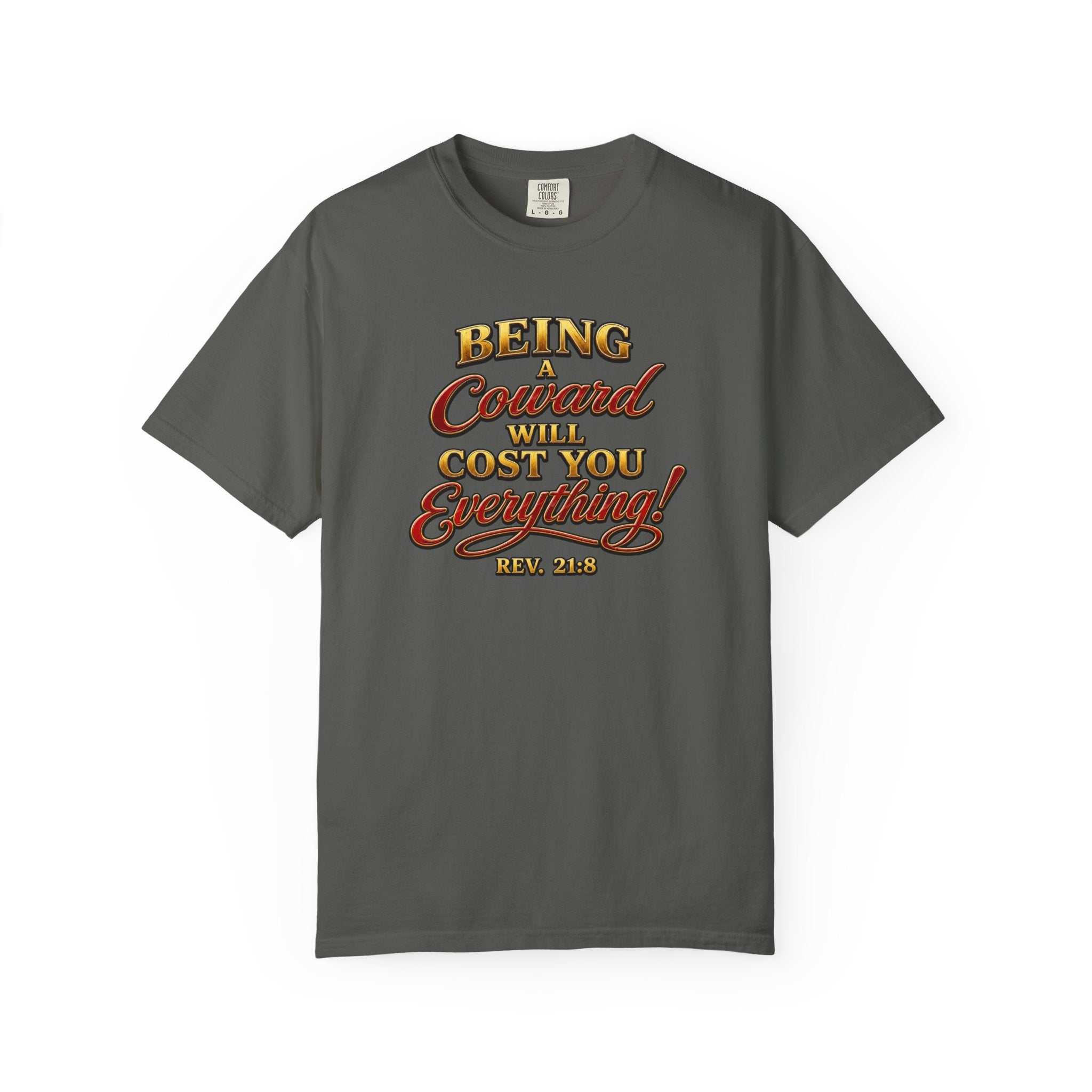 T-Shirt — "Being Coward Will Cost You Everything!" Christian Statement Tee