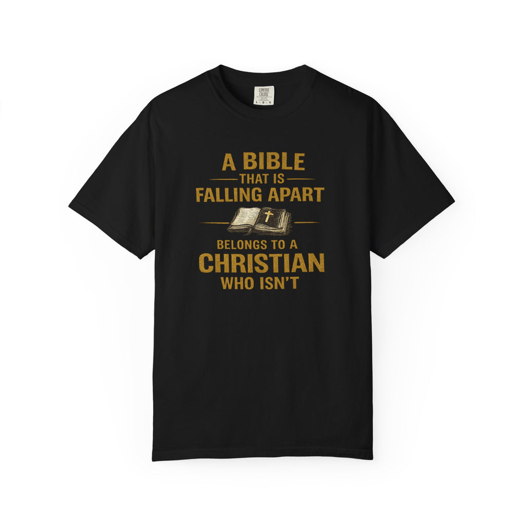 Christian T-Shirt — “A Bible That Is Falling Apart Belongs to a Christian Who Isn’t” — Faith Apparel