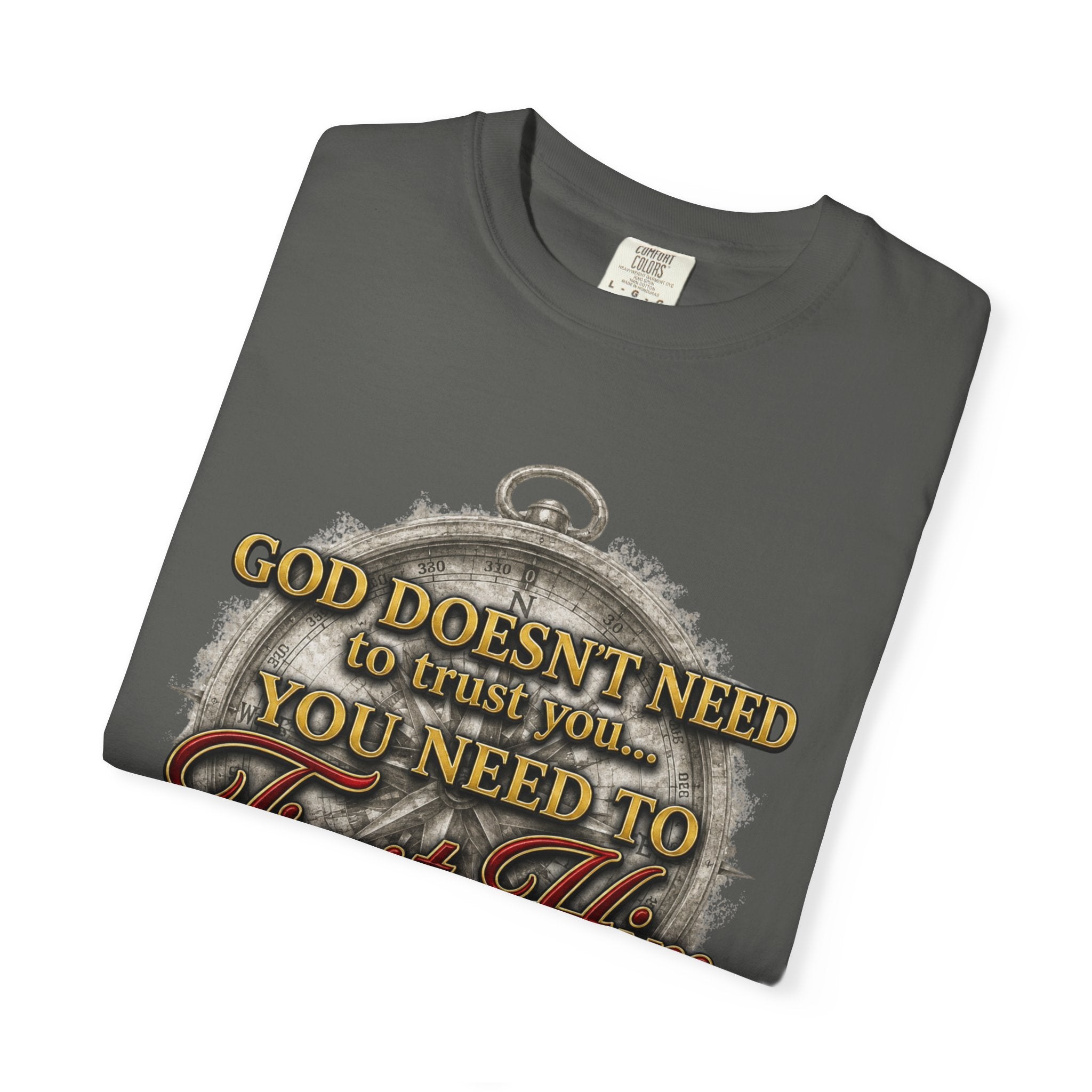 Trust Him Christian T‑Shirt — “God Doesn’t Need to Trust You, You Need to Trust Him” Faith Tee