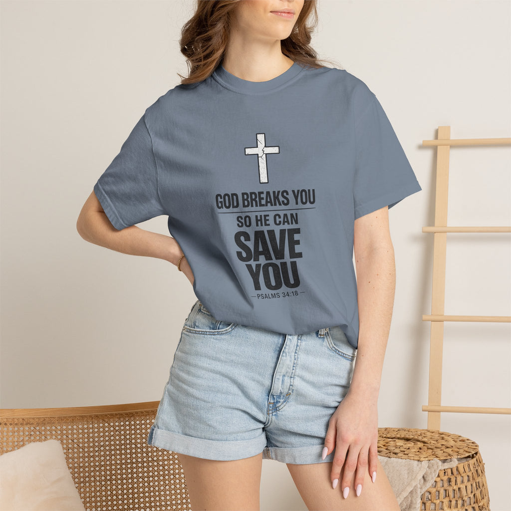 Christian Inspirational T-Shirt — "God Breaks You So He Can Save You" Faith Tee