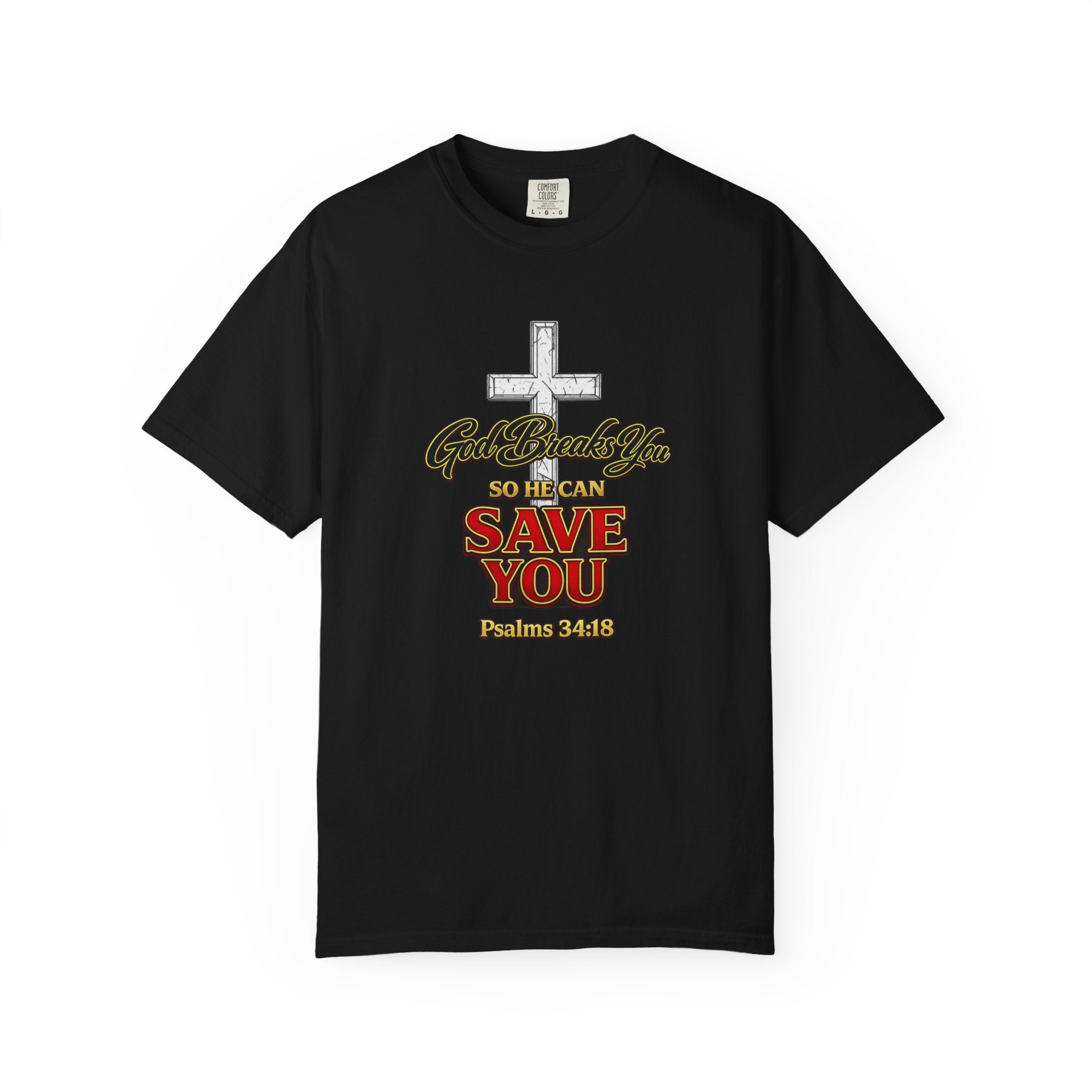 Christian Cross T-Shirt — "God Broke In So He Can Save You" (Psalms 34:19)
