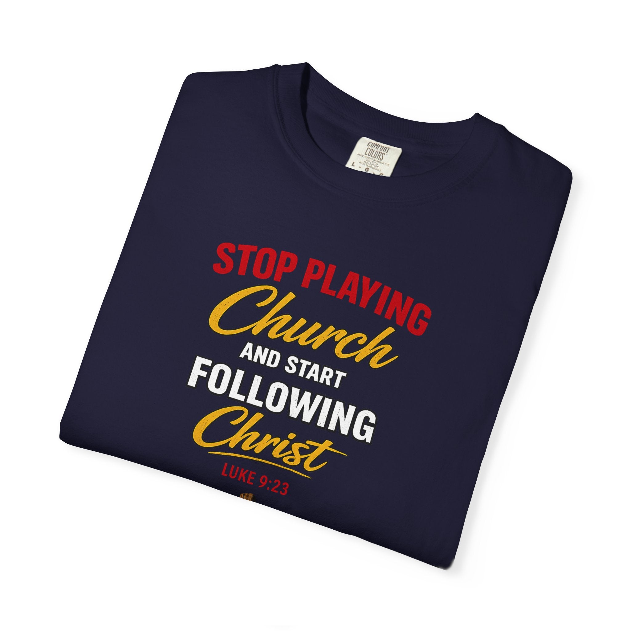 Christian T‑Shirt — "Stop Playing Church and Start Following Christ" (Luke 9:23)