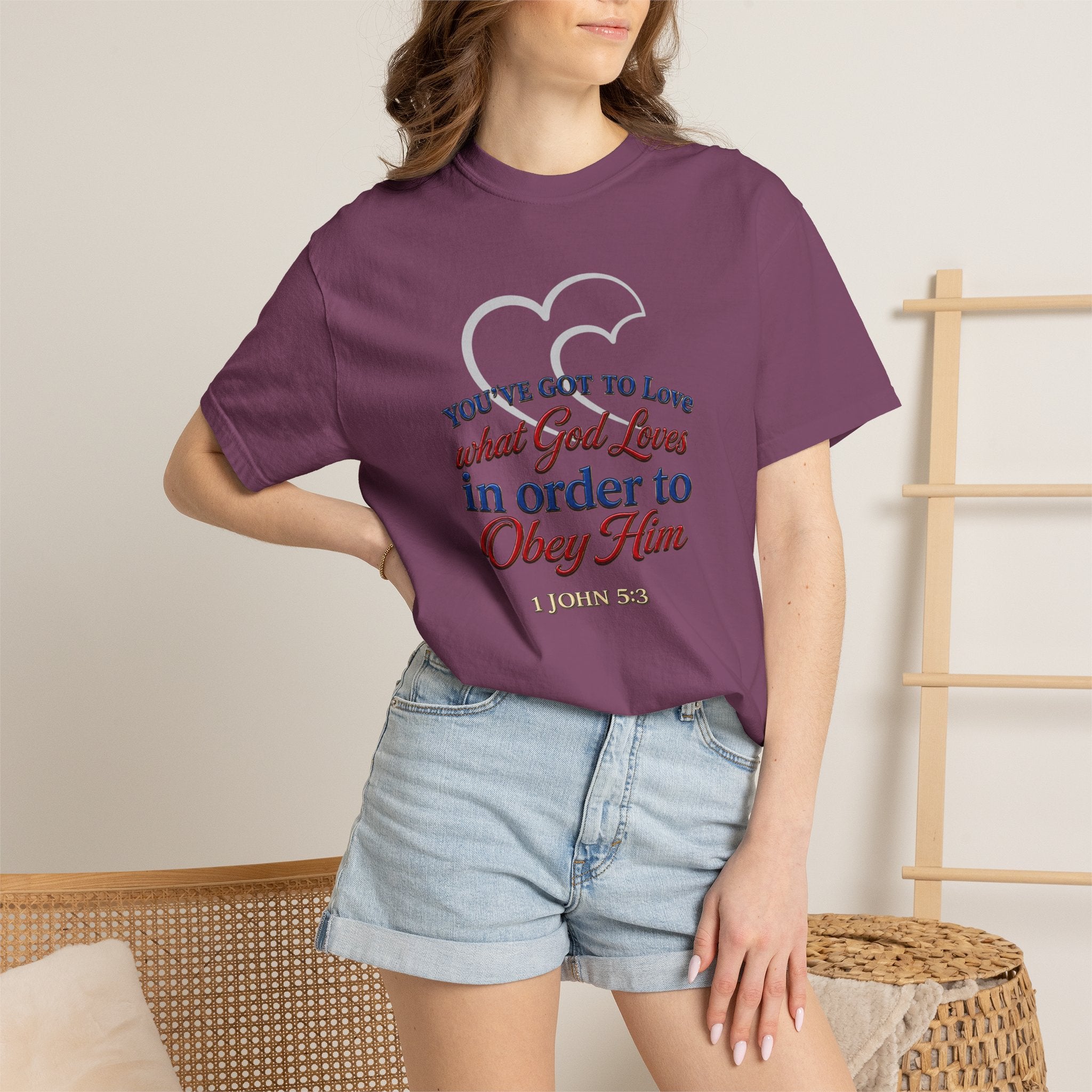 Christian Scripture T-Shirt — "You've Got to Love What God Loves in Order to Obey Him" (1 John 5:3)