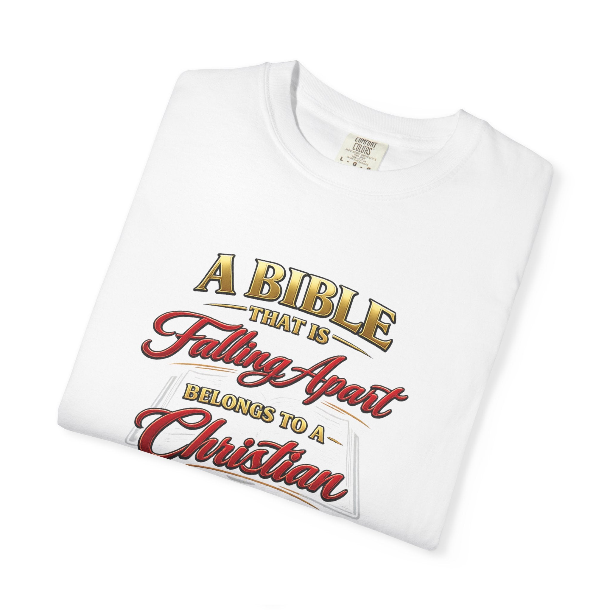 Christian Message T-Shirt — “A Bible That Is Falling Apart Belongs to a Christian Who Isn’t” Spiritual Faith Tee