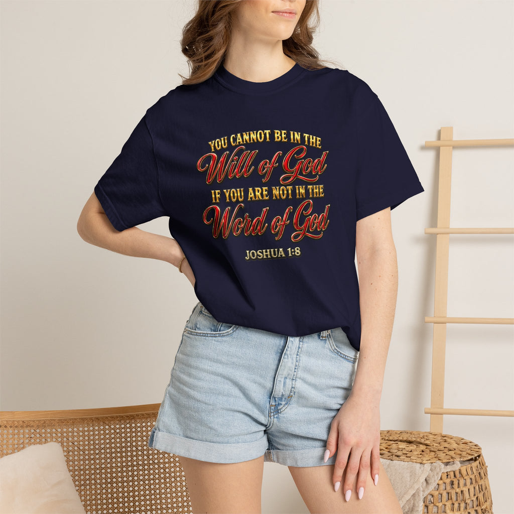 Will of God Christian T-Shirt — "You Cannot Be In The Will of God If You Are Not In The Word of God"
