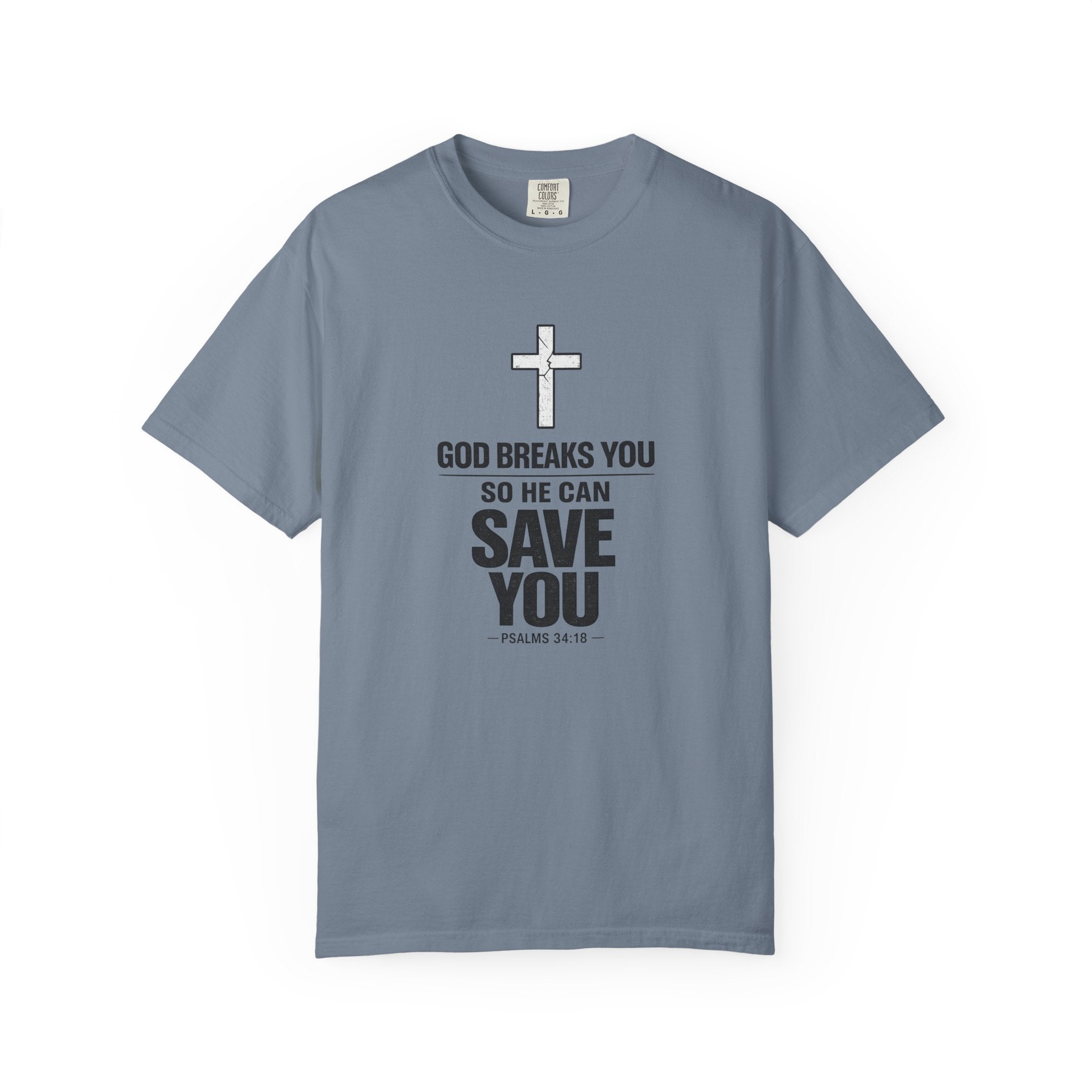 Christian Inspirational T-Shirt — "God Breaks You So He Can Save You" Faith Tee