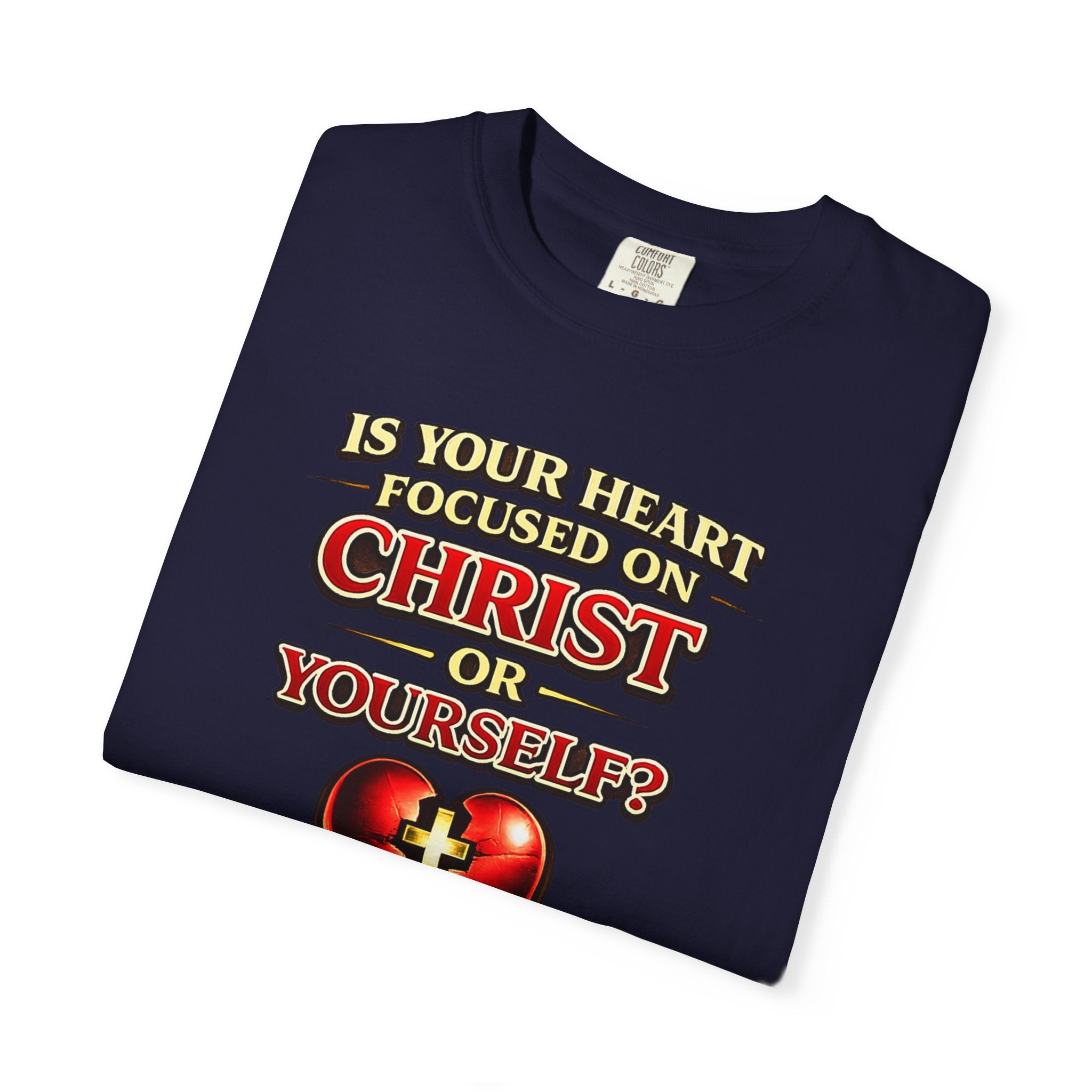 Christian Graphic T-Shirt — “Is Your Heart Focused on Christ or Yourself?” with Heart & Cross