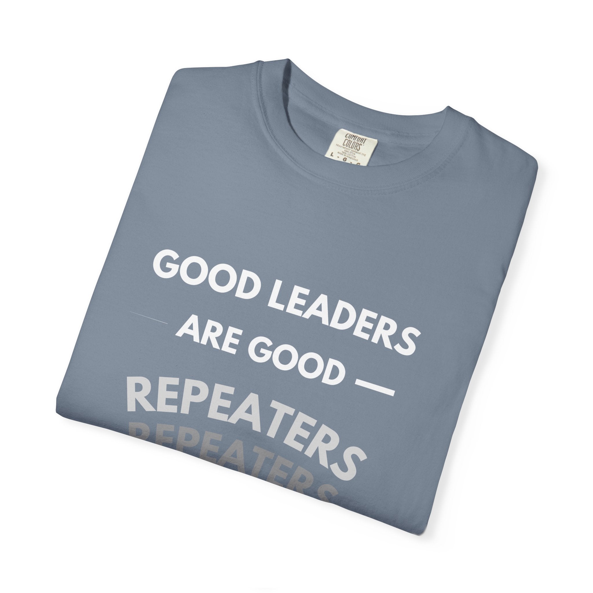"Good Leaders Are Good Repeaters Faith Tee - Dark Colors