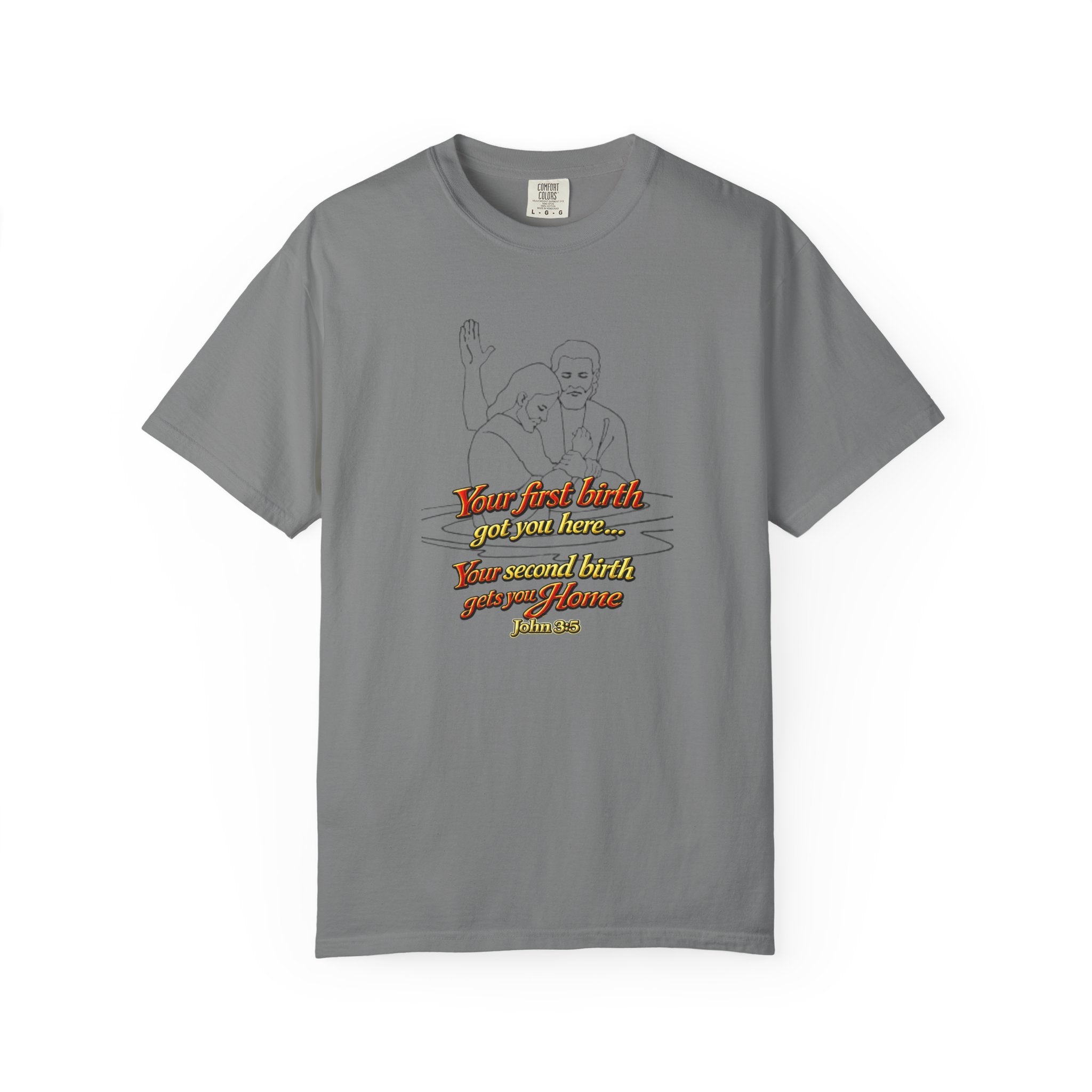 Biblical John 3:16 T-Shirt — 'Your Best Birth You Will Know, Your Second Birth Your Home' Christian Graphic Tee