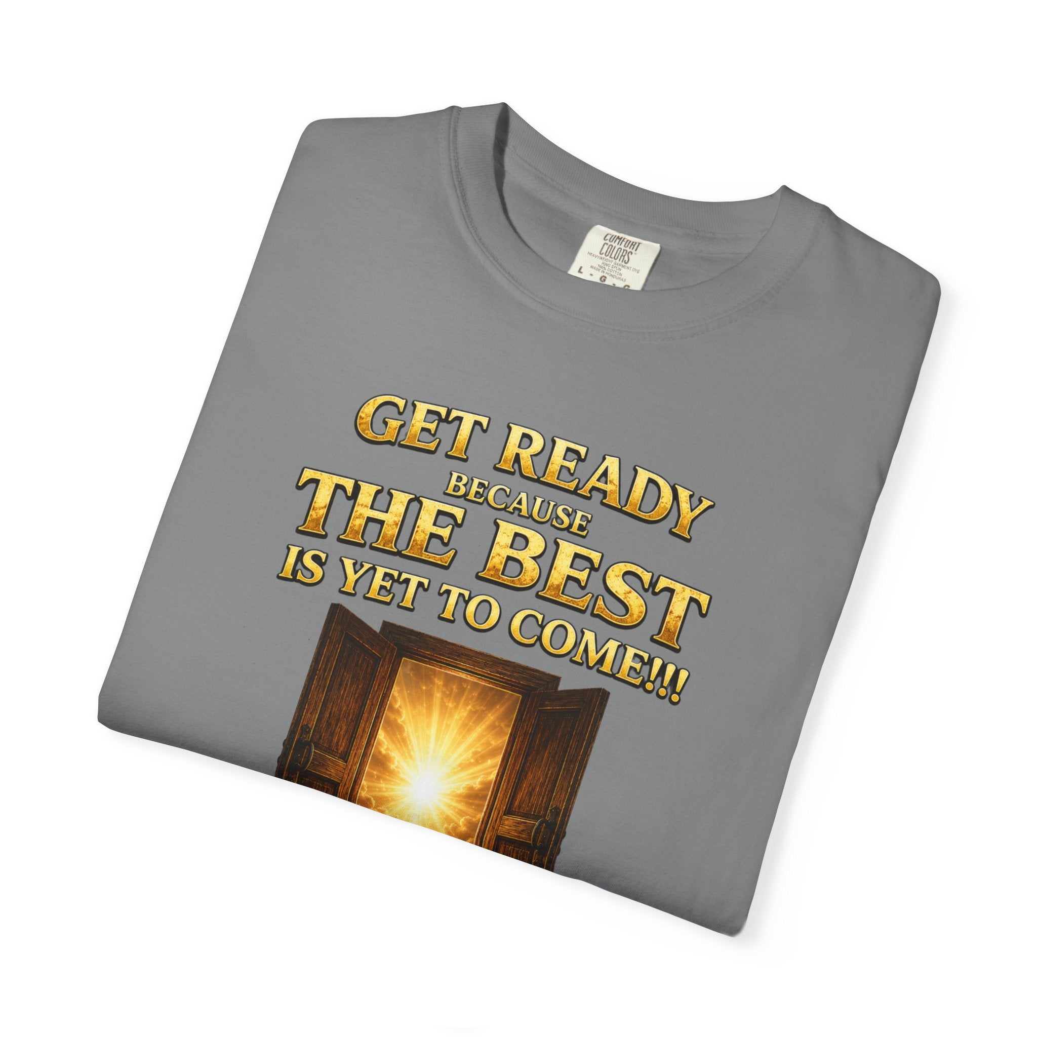 Religious T-Shirt — "Get Ready Because The Best Is Yet To Come" Revelation 21:4 Inspirational Tee