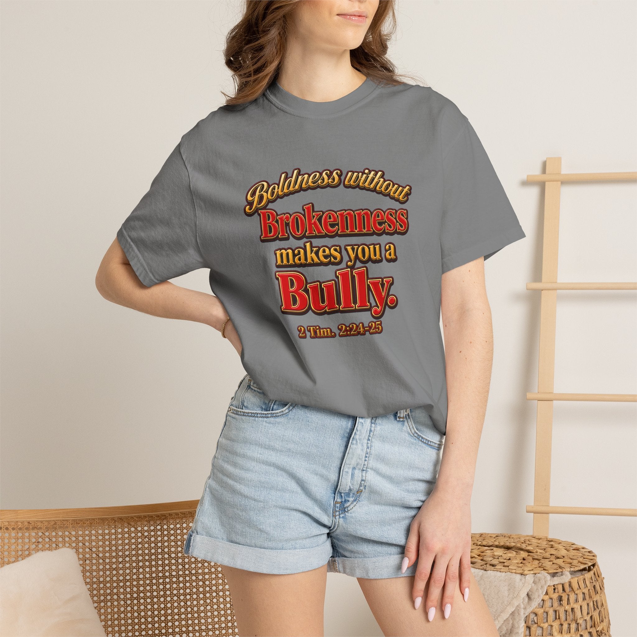 Boldness Without Brokenness T-Shirt — "Boldness without Brokenness makes you a Bully" Christian Faith Tee