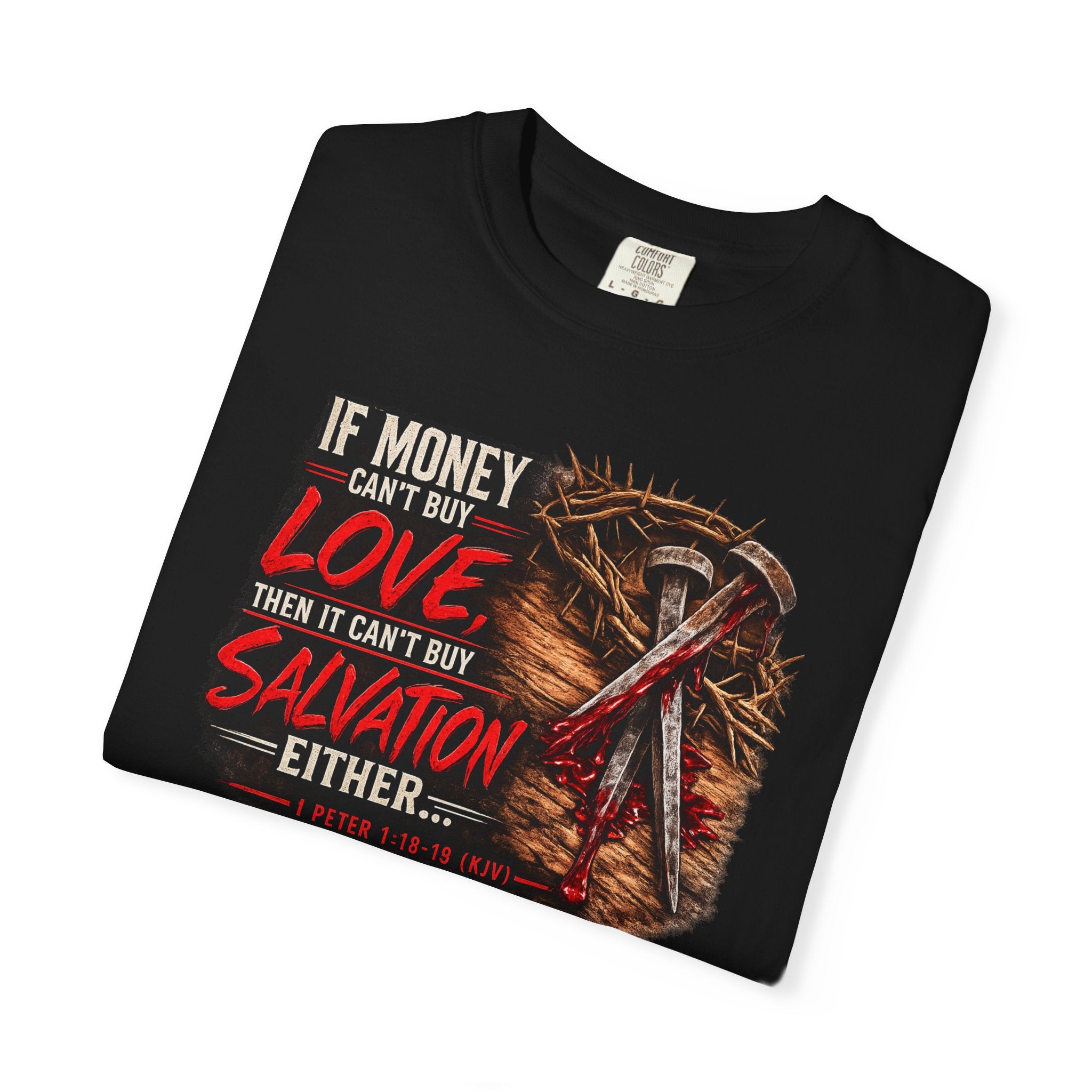 "If Money Can't Buy Love It Can't Buy Salvation" Faith Tee - Dark Colors