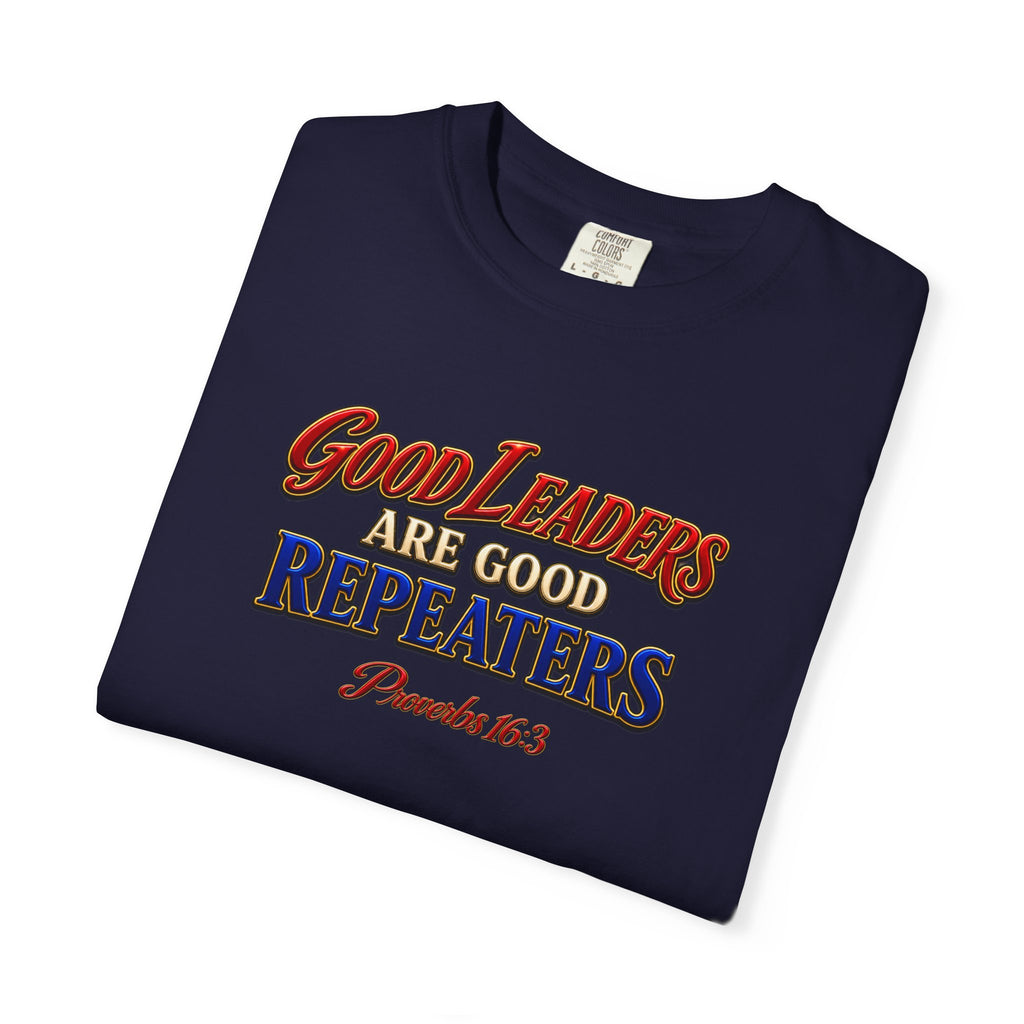 Good Leaders Are Good Repeaters T-Shirt — Proverbs 16:3 Christian Faith Tee (Full Armor of God on Back)
