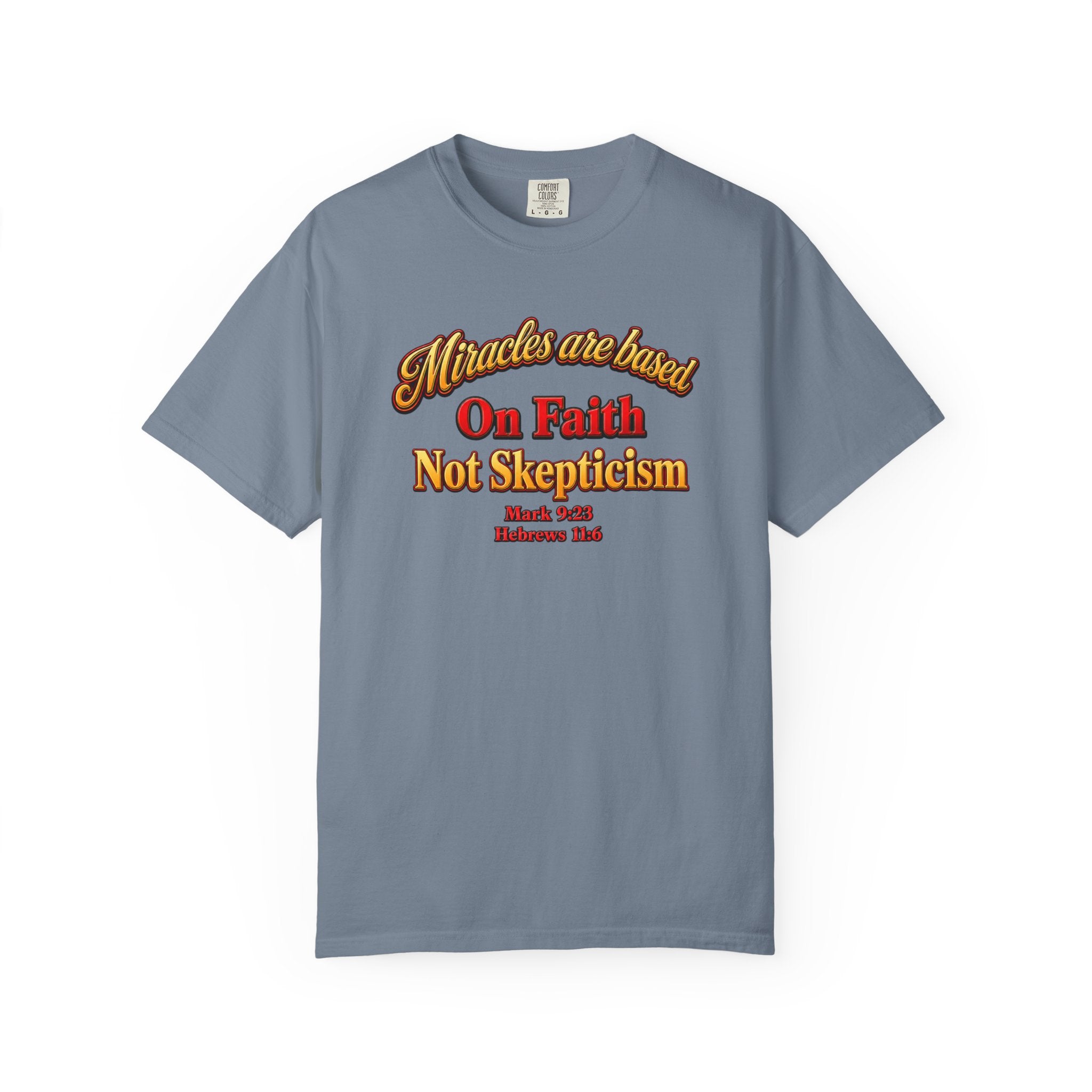 Faith-Based T-Shirt — “Miracles are Based on Faith Not Skepticism” Christian Tee