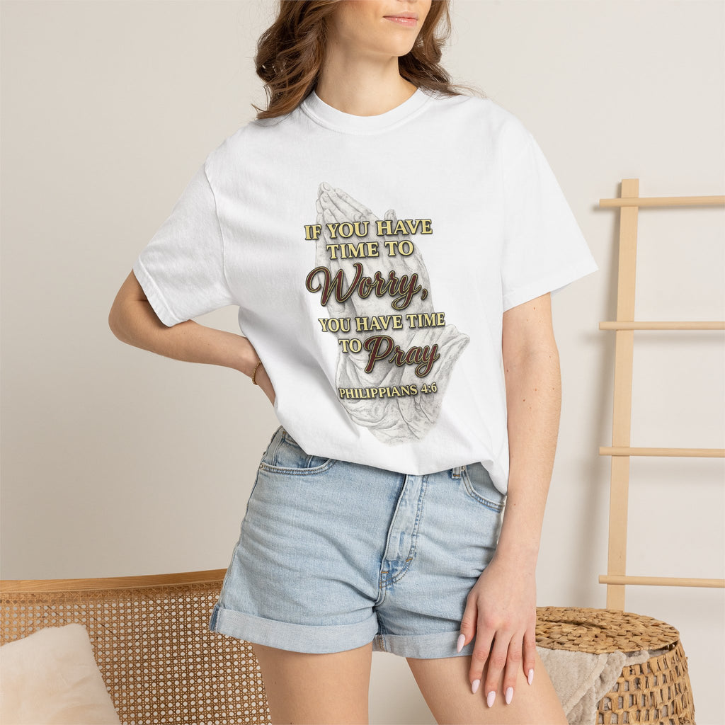 Prayer Reminder T-Shirt — “If You Have Time to Worry, You Have Time to Pray” Christian Tee