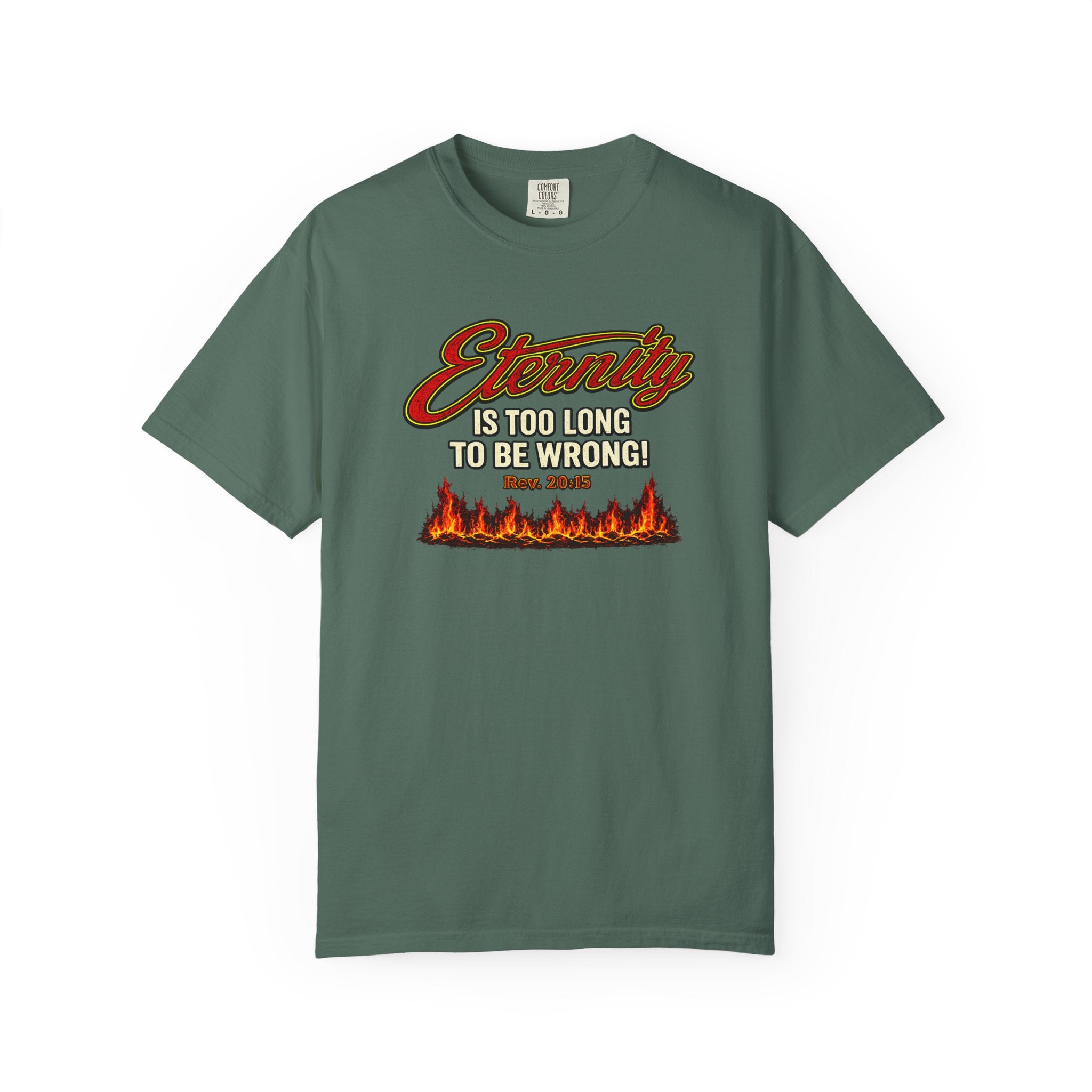 Eternity Is Too Long To Be Wrong T-Shirt — Retro Flame Graphic Christian Tee