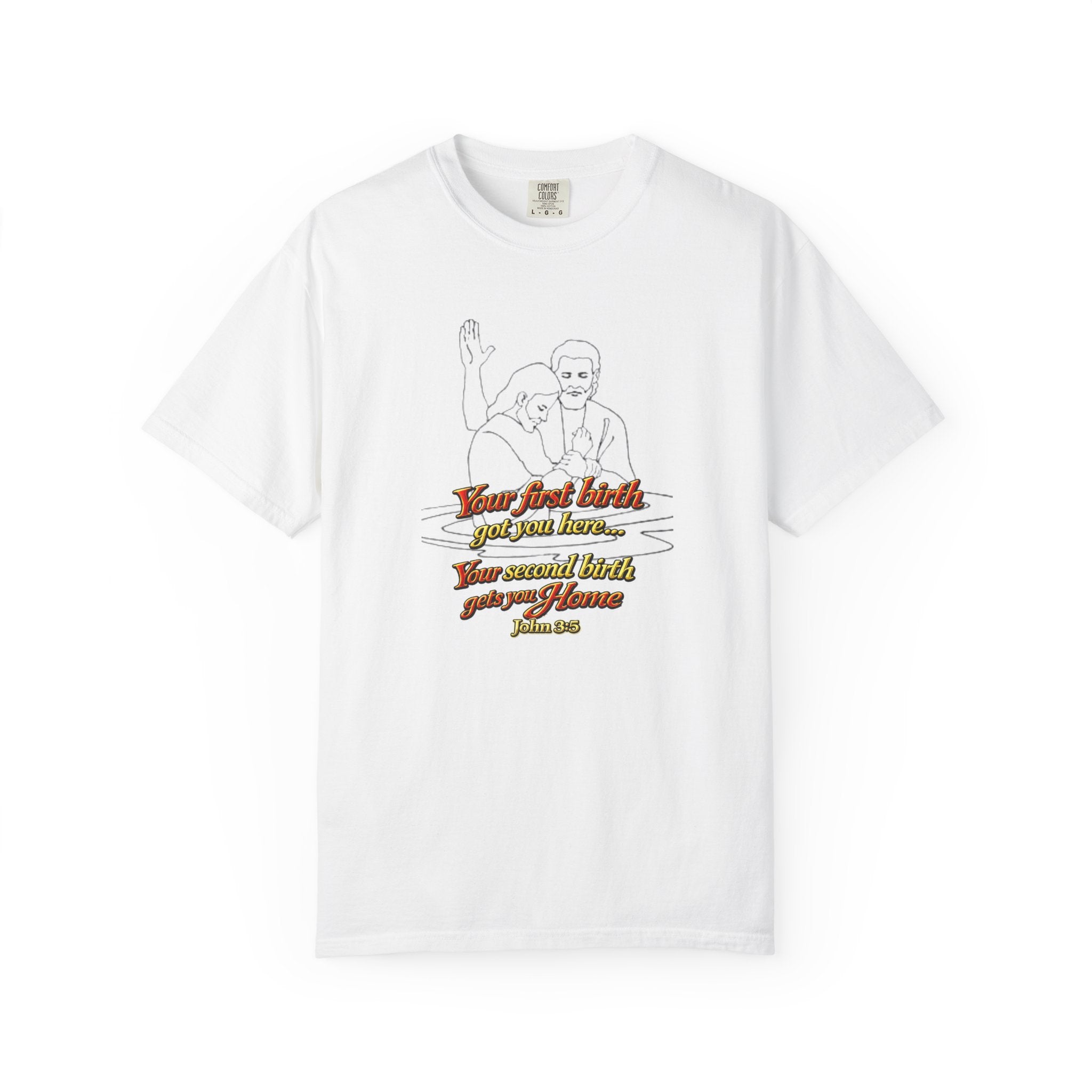 Biblical John 3:16 T-Shirt — 'Your Best Birth You Will Know, Your Second Birth Your Home' Christian Graphic Tee