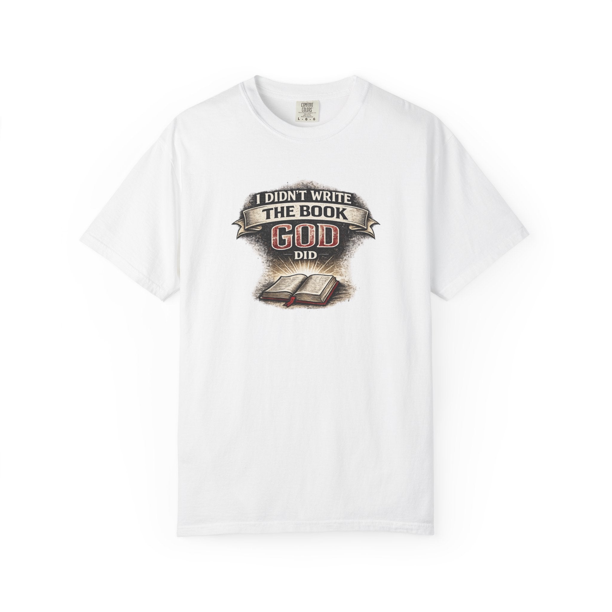 I Didn't Write the Book — God Did T-Shirt