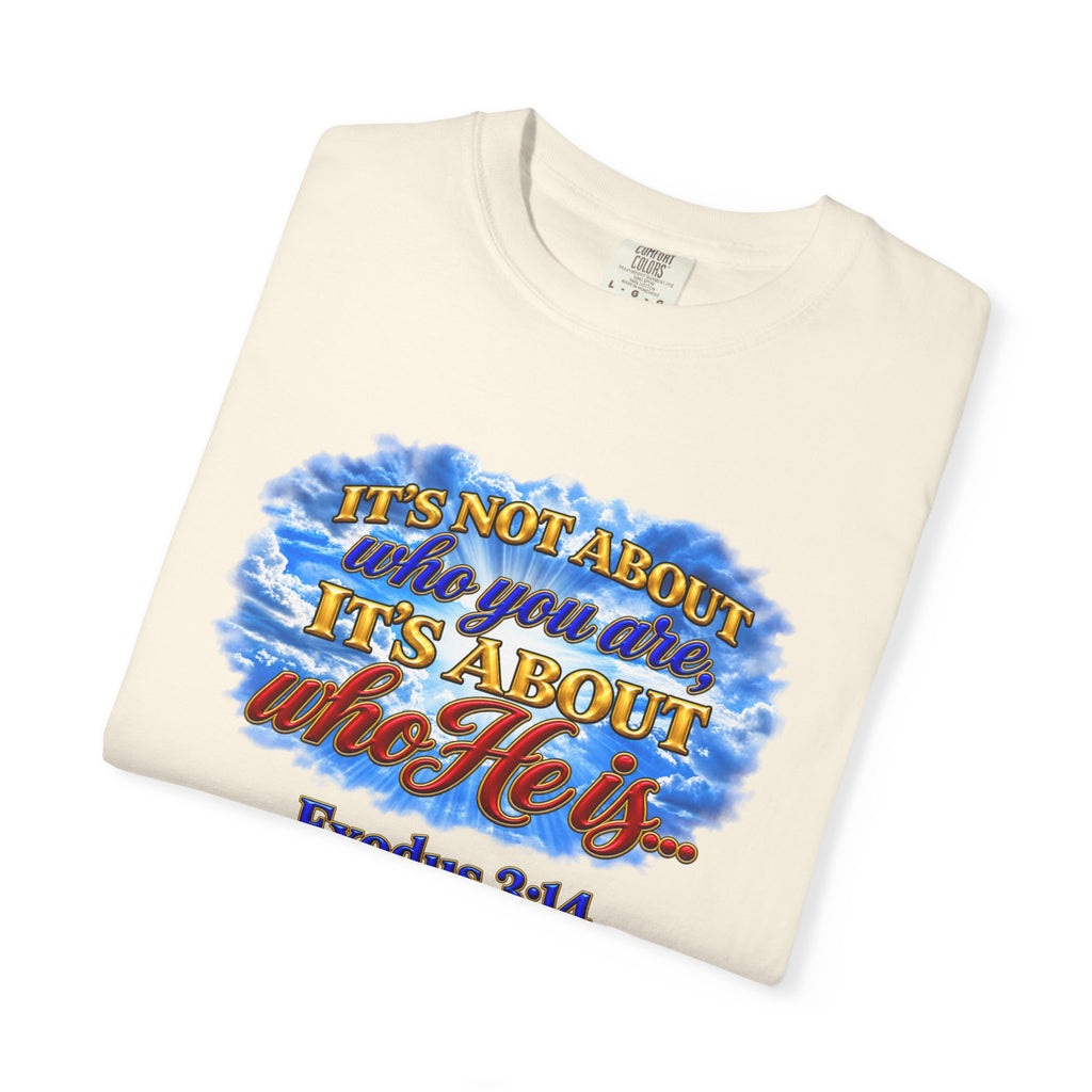 Christian Message T-Shirt, It's About Who He Is