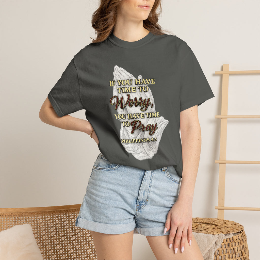 Prayer Reminder T-Shirt — “If You Have Time to Worry, You Have Time to Pray” Christian Tee