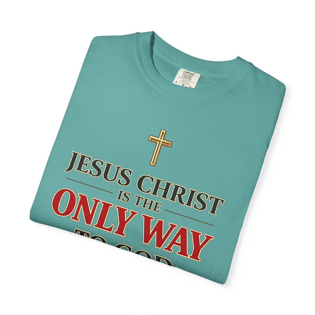 Christian Statement T-Shirt — "Jesus Christ is the Only Way to God" Faith Tee