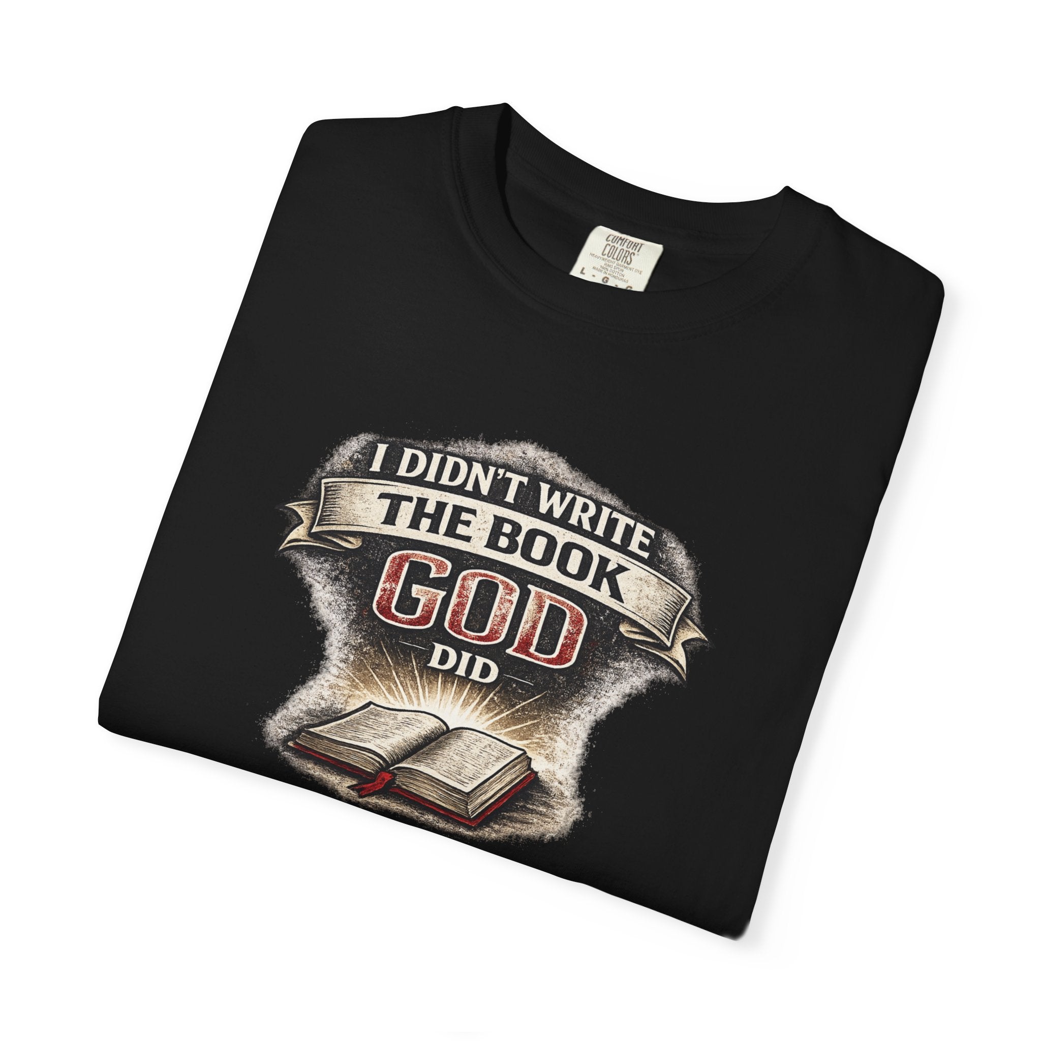 I Didn't Write the Book — God Did T-Shirt