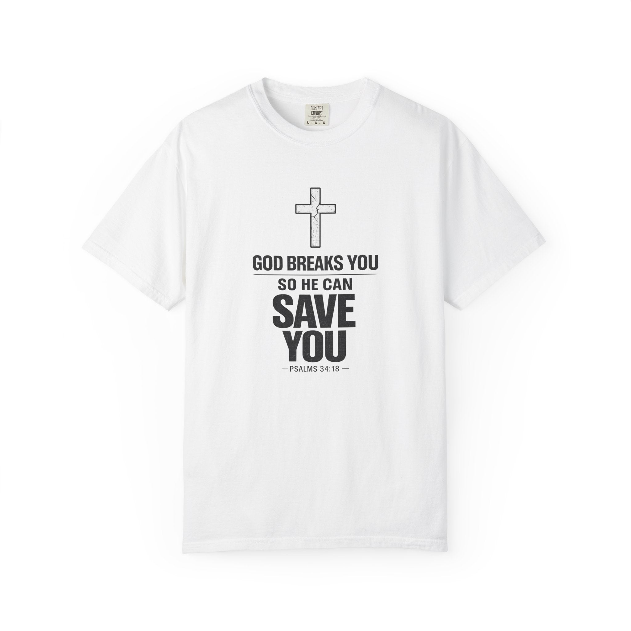 Christian Inspirational T-Shirt — "God Breaks You So He Can Save You" Faith Tee