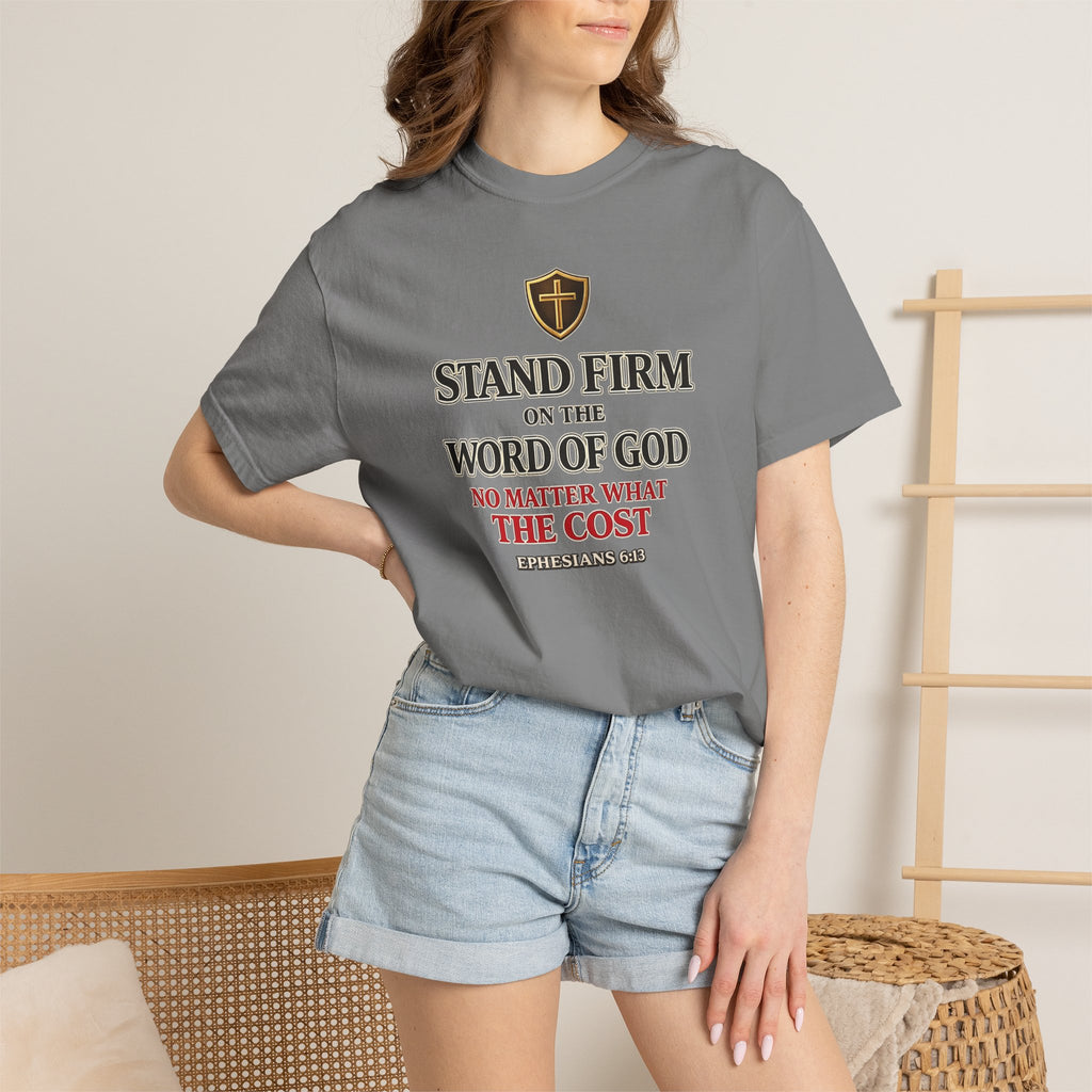Stand Firm on the Word of God T-Shirt — Ephesians 6:13 Christian Faith Tee