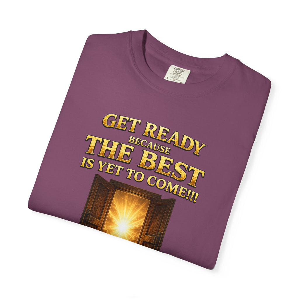 Religious T-Shirt — "Get Ready Because The Best Is Yet To Come" Revelation 21:4 Inspirational Tee