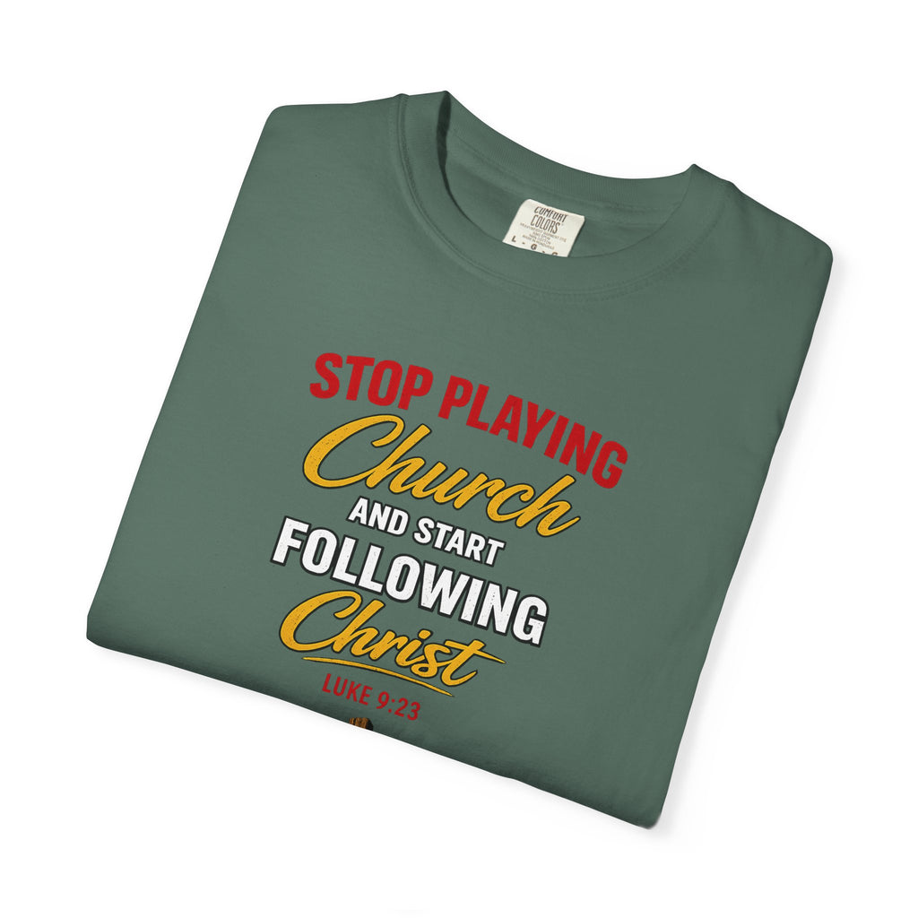 Christian T‑Shirt — "Stop Playing Church and Start Following Christ" (Luke 9:23)