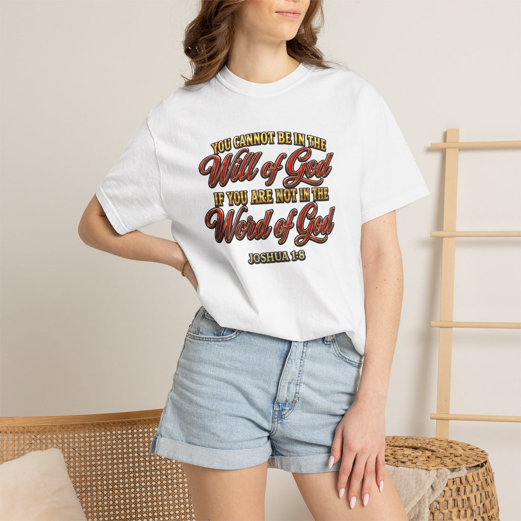 Will of God Christian T-Shirt — "You Cannot Be In The Will of God If You Are Not In The Word of God"