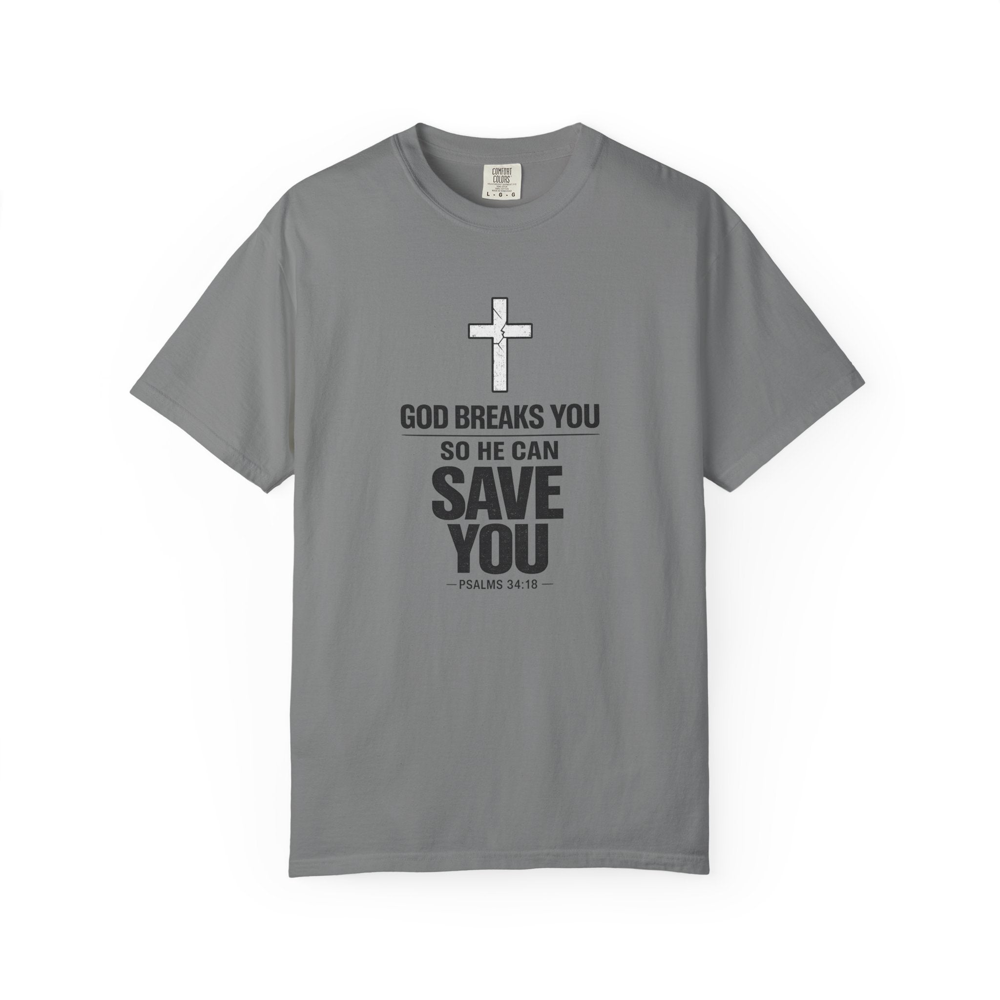 Christian Inspirational T-Shirt — "God Breaks You So He Can Save You" Faith Tee