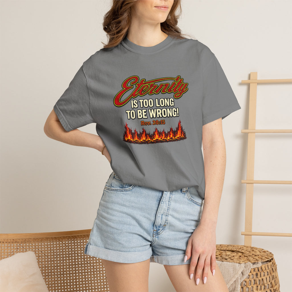 Eternity Is Too Long To Be Wrong T-Shirt — Retro Flame Graphic Christian Tee