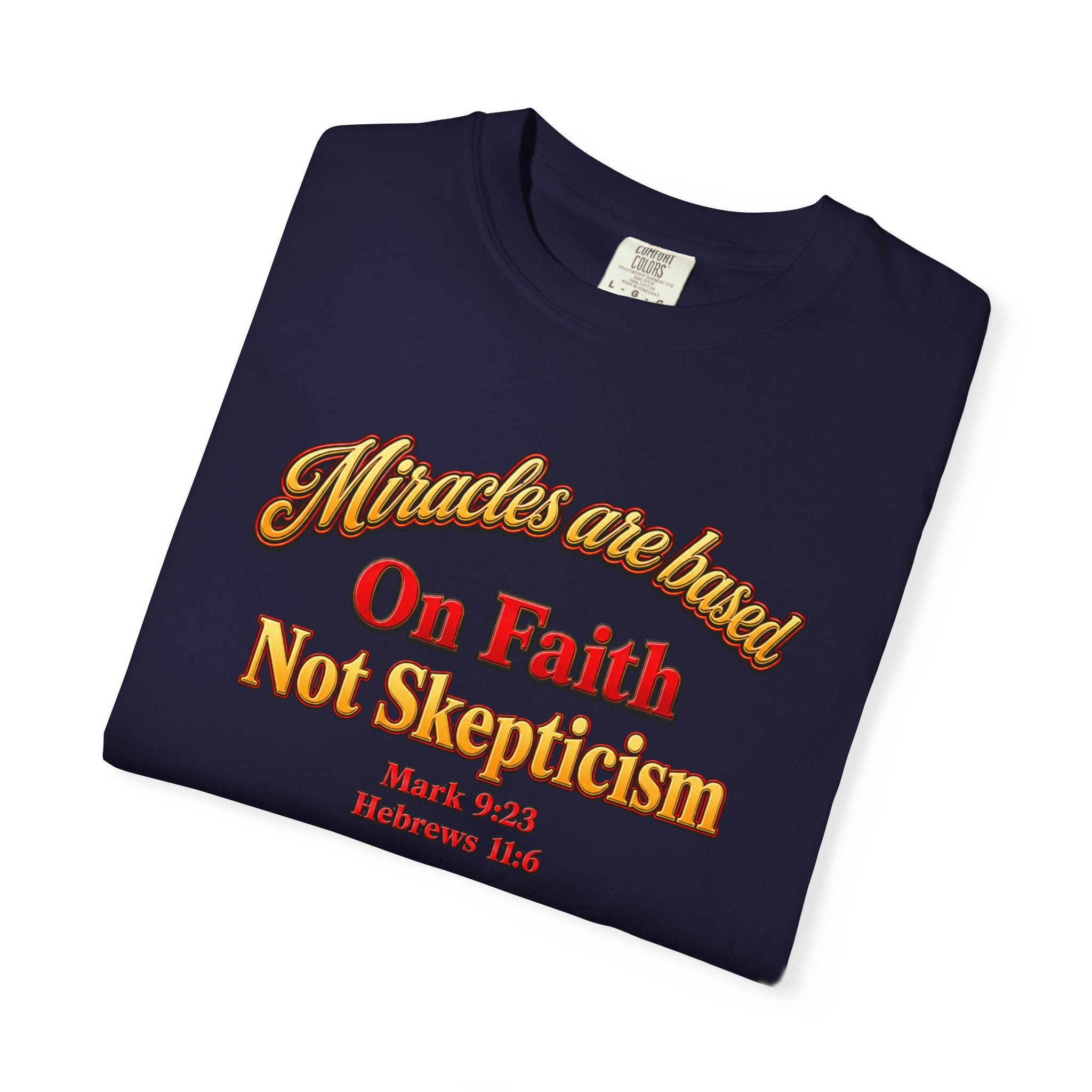 Faith-Based T-Shirt — “Miracles are Based on Faith Not Skepticism” Christian Tee
