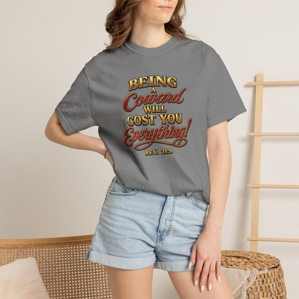 T-Shirt — "Being Coward Will Cost You Everything!" Christian Statement Tee