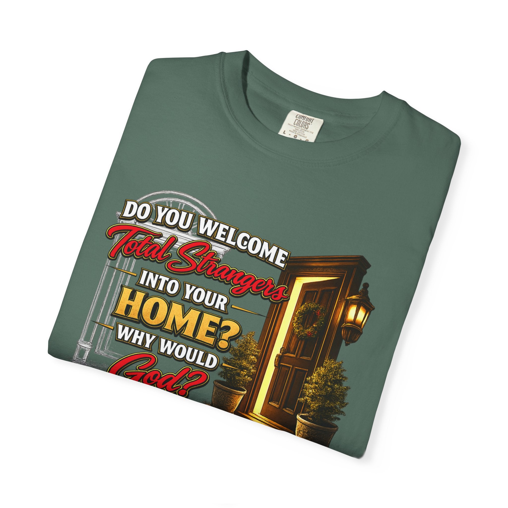 T-Shirt — "Do You Welcome This Stranger Into Your Home?" Faith-Based Graphic Tee
