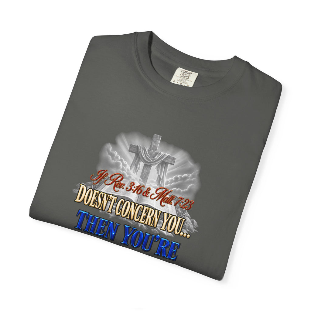Christian Message T-Shirt — “If Rev. 3:16 & Matt. 7:23 Doesn’t Concern You, Then You’re Not Saved” (Full Armor of God)
