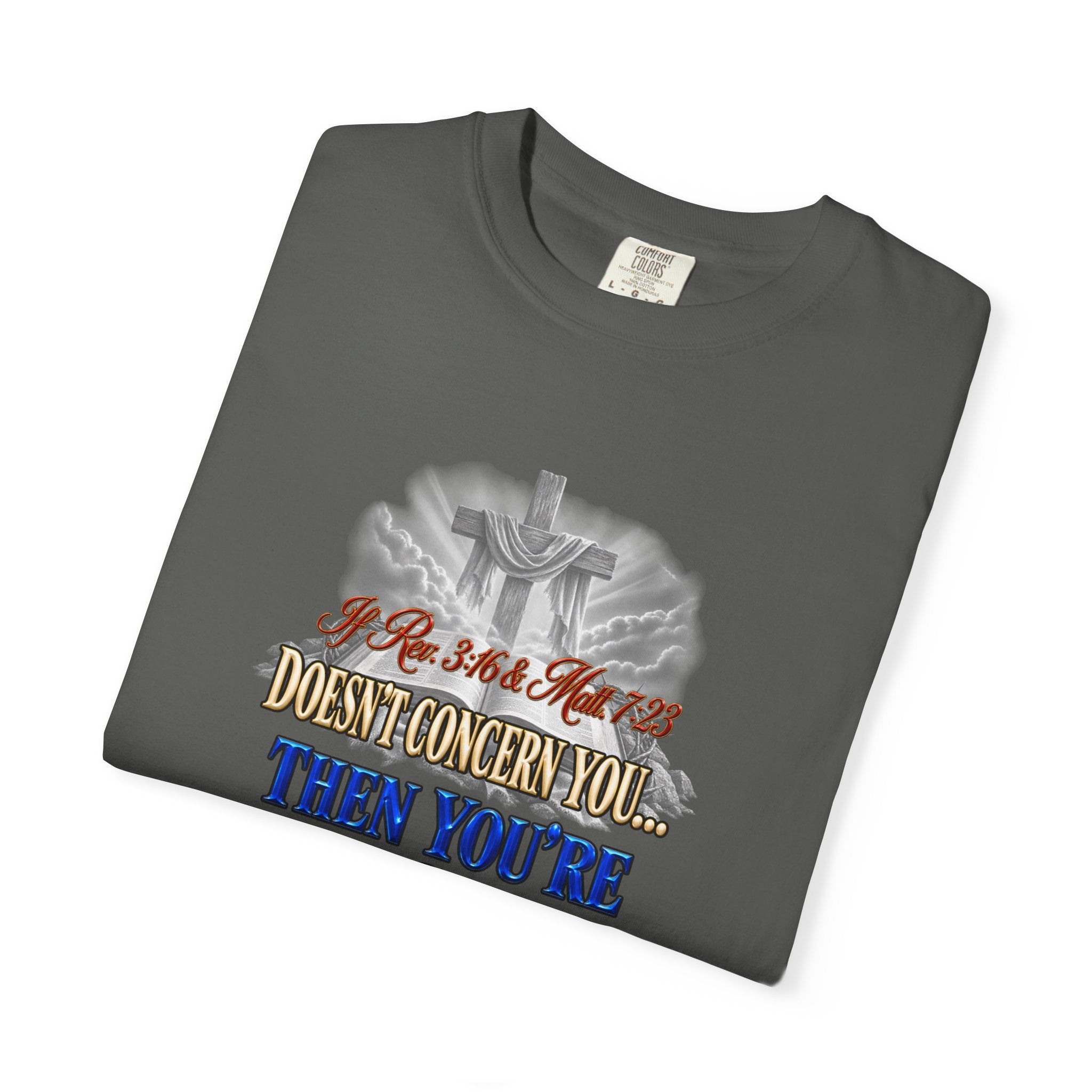 Christian Message T-Shirt — “If Rev. 3:16 & Matt. 7:23 Doesn’t Concern You, Then You’re Not Saved” (Full Armor of God)