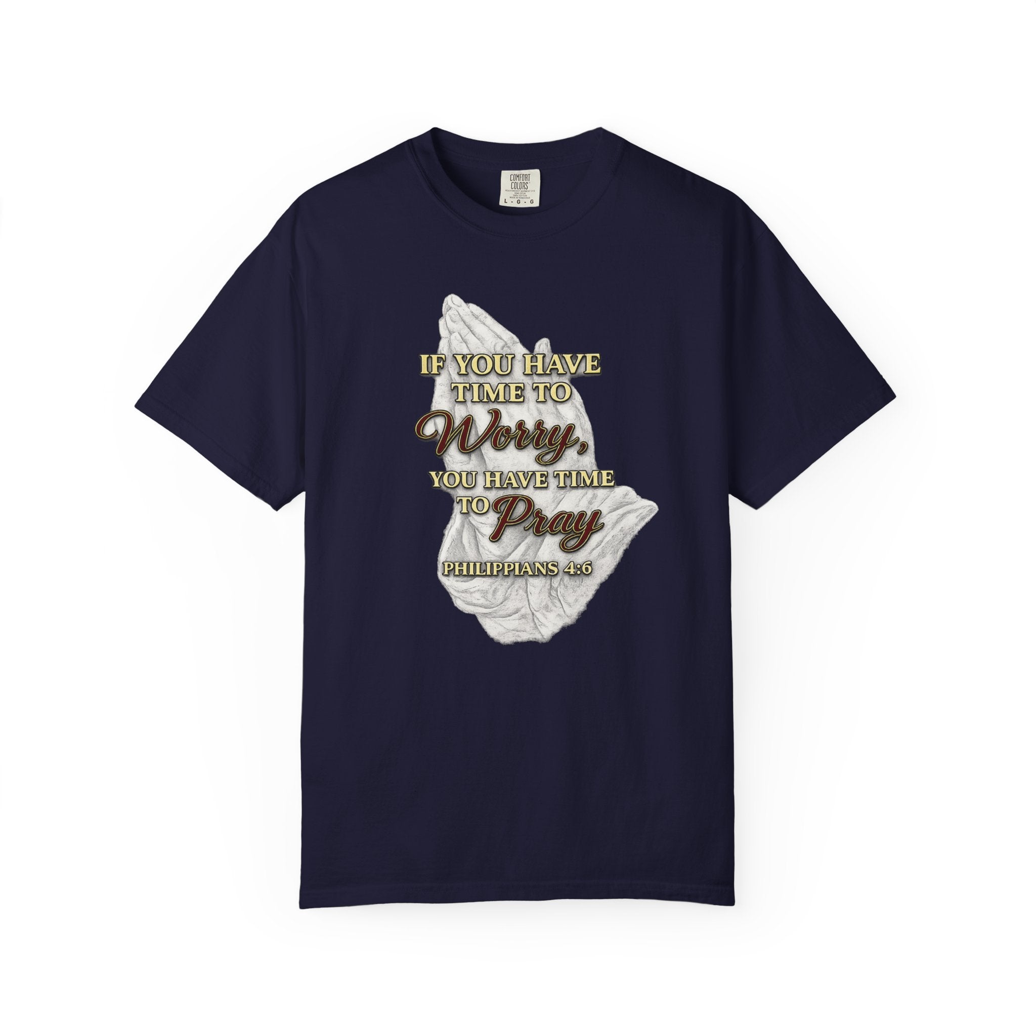 Prayer Reminder T-Shirt — “If You Have Time to Worry, You Have Time to Pray” Christian Tee